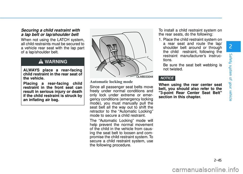 HYUNDAI TUCSON LIMITED 2017 Manual PDF 2-45
Safety system of your vehicle
2
Securing a child restraint witha lap belt or lap/shoulder belt
When not using the LATCH system,
all child restraints must be secured to
a vehicle rear seat with t HYUNDAI TUCSON LIMITED 2017 Manual PDF 2-45
Safety system of your vehicle
2
Securing a child restraint witha lap belt or lap/shoulder belt
When not using the LATCH system,
all child restraints must be secured to
a vehicle rear seat with t