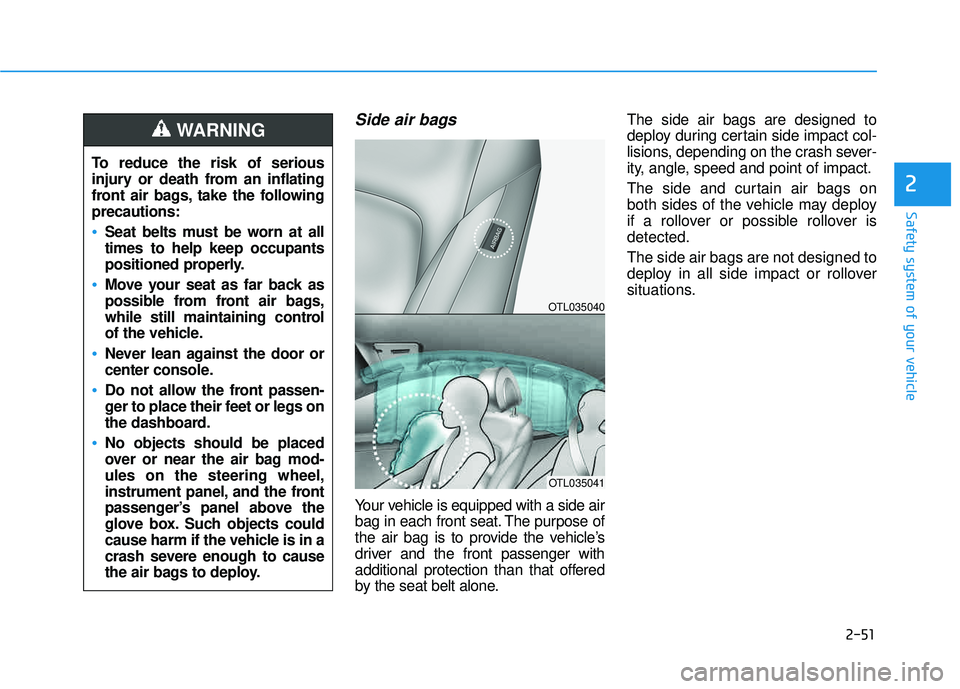 HYUNDAI TUCSON LIMITED 2017 Manual PDF 2-51
Safety system of your vehicle
2
Side air bags
Your vehicle is equipped with a side air
bag in each front seat. The purpose of
the air bag is to provide the vehicle’s
driver and the front pass HYUNDAI TUCSON LIMITED 2017 Manual PDF 2-51
Safety system of your vehicle
2
Side air bags
Your vehicle is equipped with a side air
bag in each front seat. The purpose of
the air bag is to provide the vehicle’s
driver and the front pass
