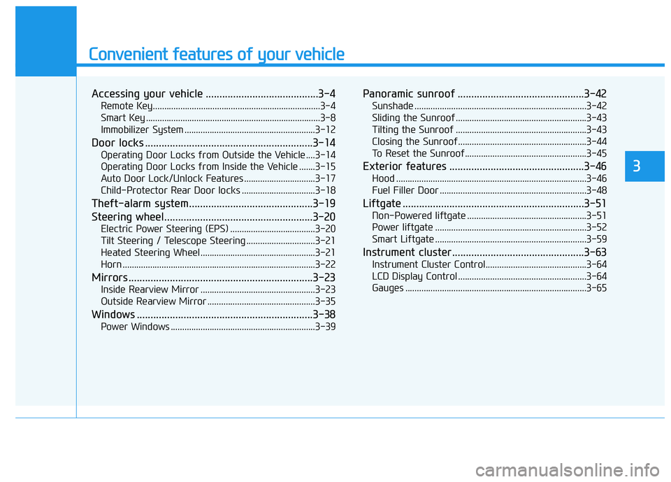 HYUNDAI TUCSON LIMITED 2017  Owners Manual Convenient features of your vehicle
Accessing your vehicle .........................................3-4
Remote Key.........................................................................3-4 
Smart Ke