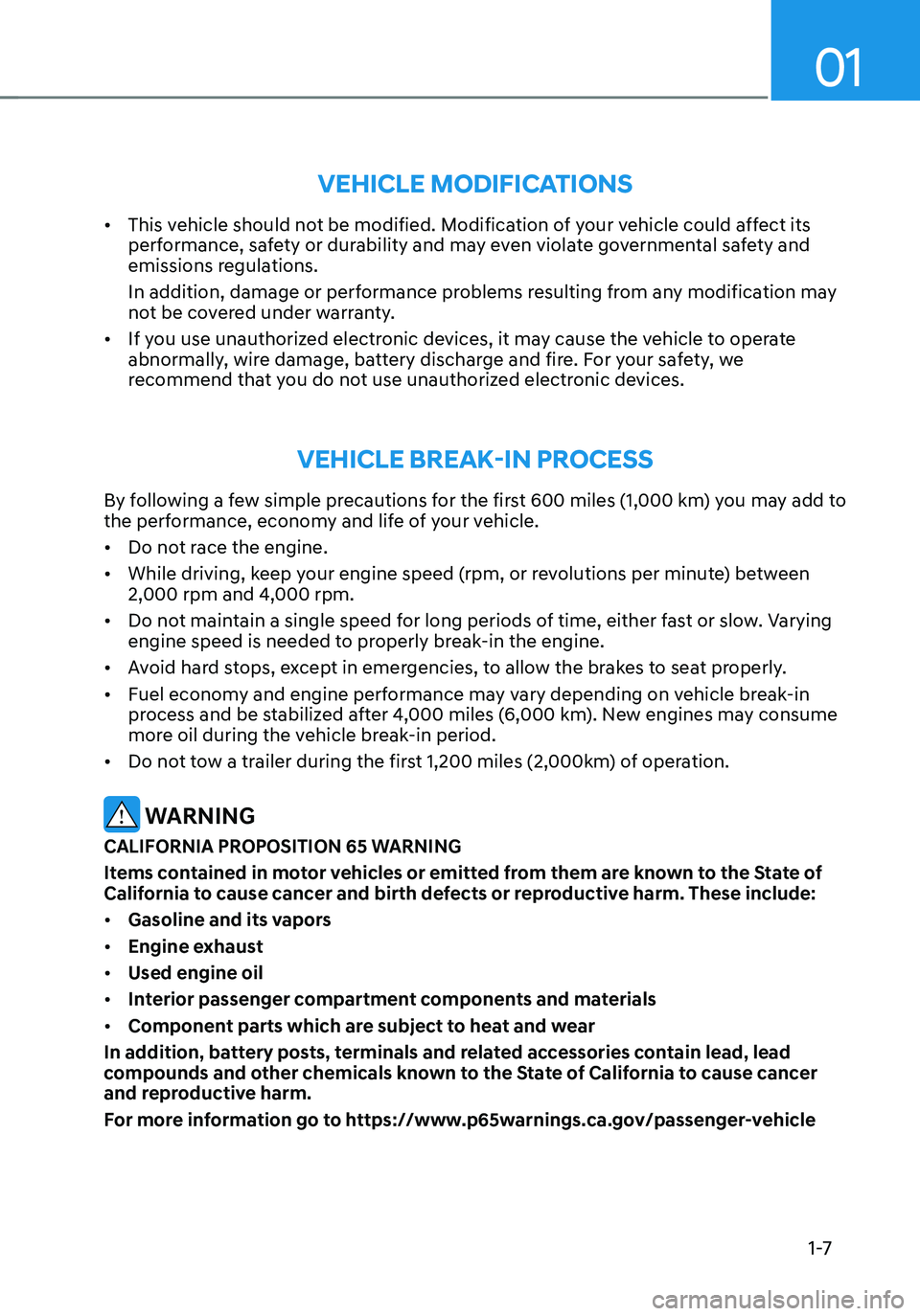 HYUNDAI TUCSON HYBRID 2022  Owners Manual 01
1 -7
VEHICLE MODIFICATIONS
•	This vehicle should not be modified. Modification of your vehicle could affect its 
performance, safety or durability and may even violate governmental safety and 
em