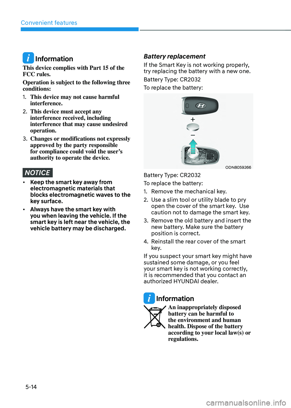 HYUNDAI TUCSON HYBRID 2022 Owners Manual Convenient features
5-14
Information
This device complies with Part 15 of the
FCC rules.
Operation is subject to the following three
conditions:
1.
This device may not cause harmful
interference. HYUNDAI TUCSON HYBRID 2022 Owners Manual Convenient features
5-14
Information
This device complies with Part 15 of the
FCC rules.
Operation is subject to the following three
conditions:
1.
This device may not cause harmful
interference.