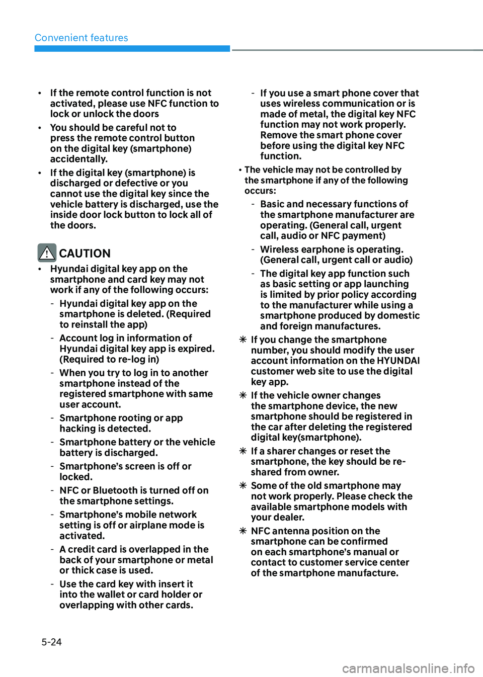 HYUNDAI TUCSON HYBRID 2022  Owners Manual Convenient features
5-24
•	If the remote control function is not 
activated, please use NFC function to 
lock or unlock the doors
•	 You should be careful not to 
press the remote control button 
