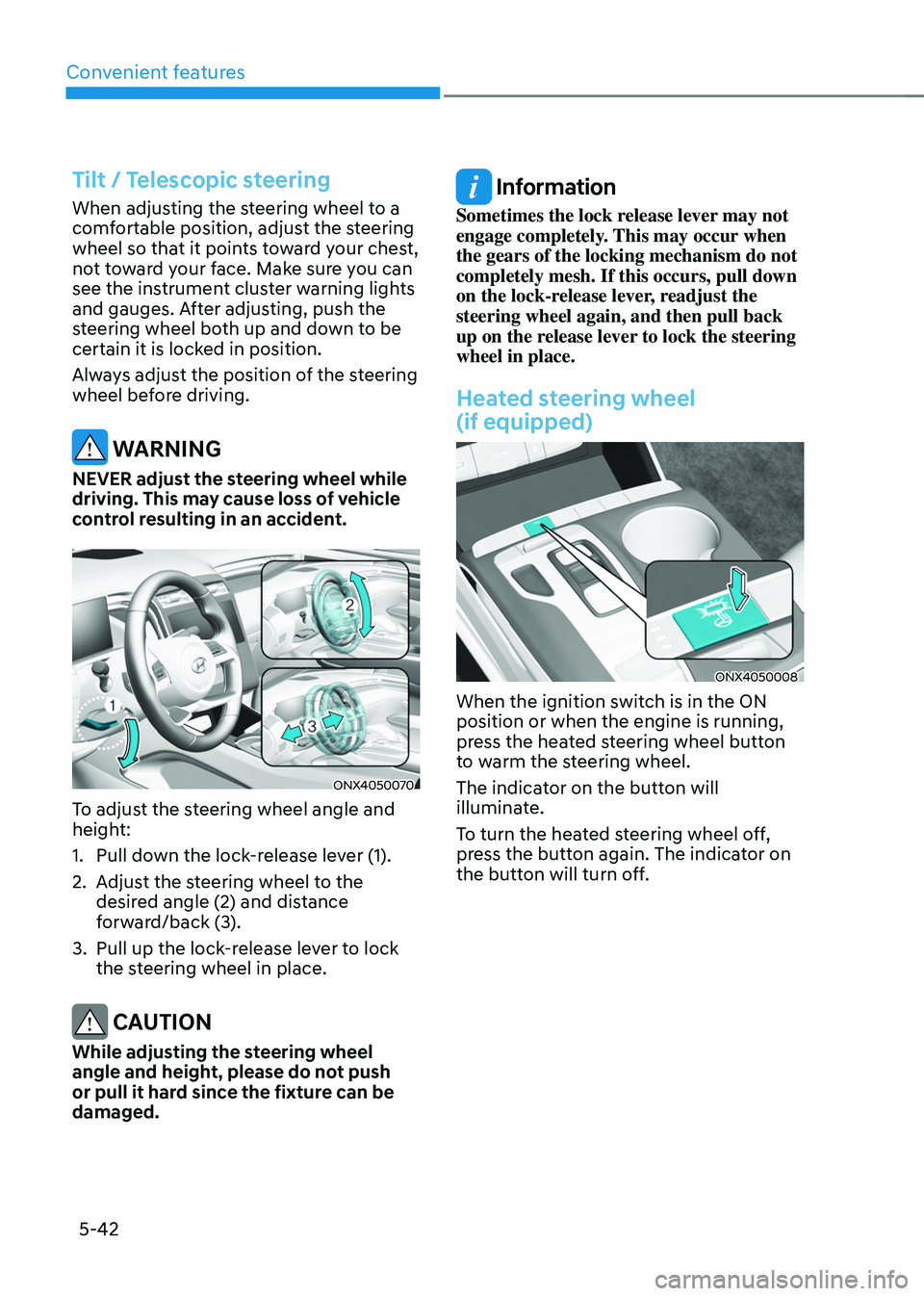 HYUNDAI TUCSON HYBRID 2022 Owners Manual Convenient features
5-42
Tilt / Telescopic steering
When adjusting the steering wheel to a
comfortable position, adjust the steering
wheel so that it points toward your chest,
not toward your face. HYUNDAI TUCSON HYBRID 2022 Owners Manual Convenient features
5-42
Tilt / Telescopic steering
When adjusting the steering wheel to a
comfortable position, adjust the steering
wheel so that it points toward your chest,
not toward your face.