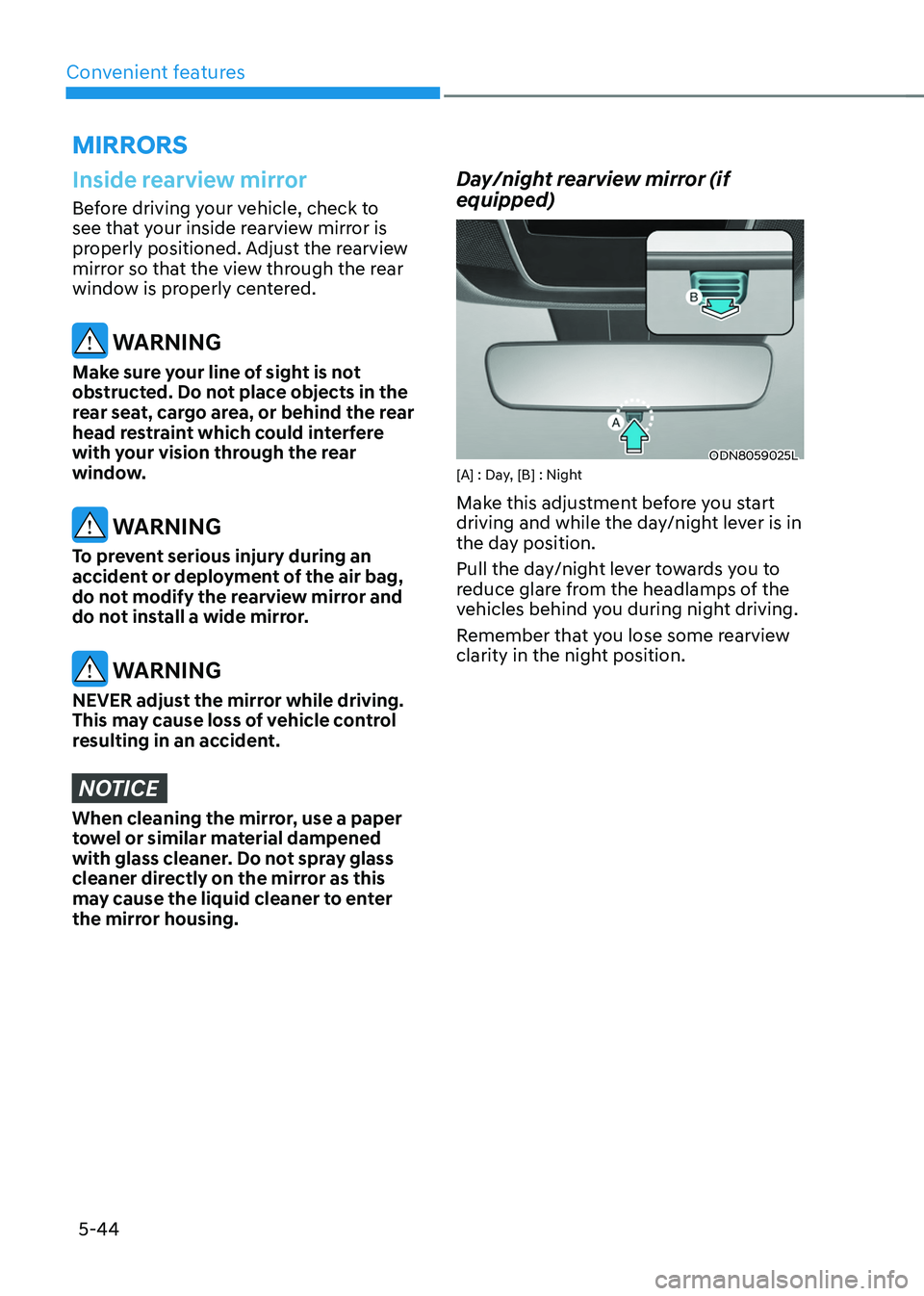HYUNDAI TUCSON HYBRID 2022  Owners Manual Convenient features
5-44
Inside rearview mirror
Before driving your vehicle, check to 
see that your inside rearview mirror is 
properly positioned. Adjust the rearview 
mirror so that the view throug