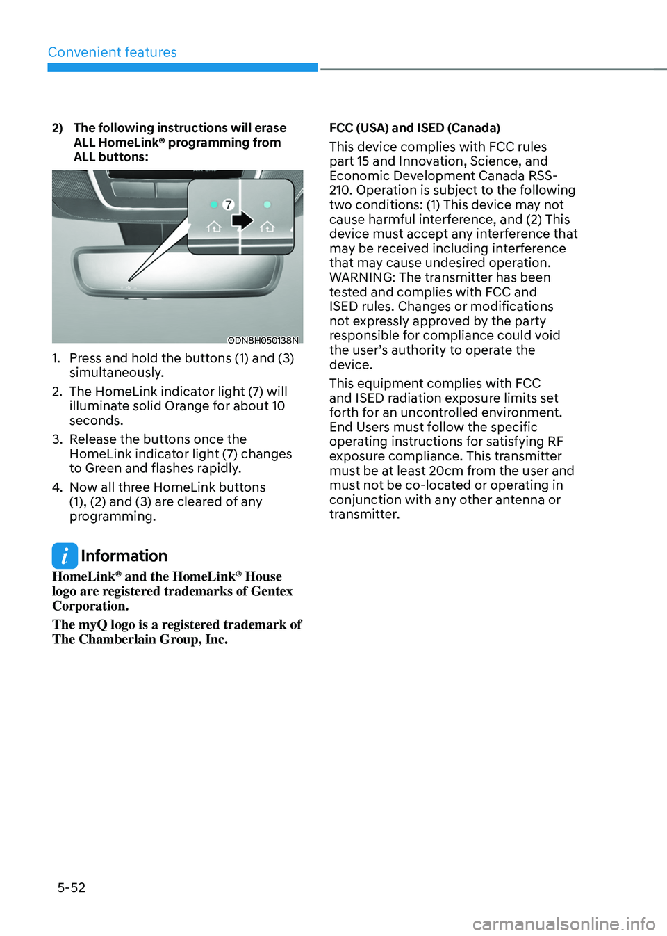 HYUNDAI TUCSON HYBRID 2022  Owners Manual Convenient features
5-52
2)   The following instructions will erase 
ALL HomeLink® programming from 
ALL buttons:
ODN8H050138N
1. Press and hold the buttons (1) and (3) 
simultaneously .
2.
 The Home