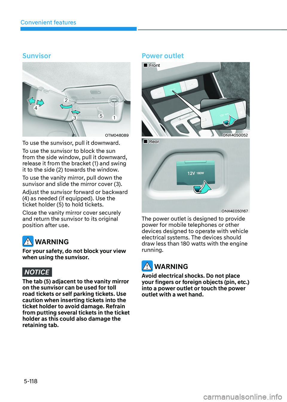 HYUNDAI TUCSON HYBRID 2022 Owners Manual Convenient features
5-118
Sunvisor
OTM048089
To use the sunvisor, pull it downward.
To use the sunvisor to block the sun
from the side window, pull it downward,
release it from the bracket (1) and s HYUNDAI TUCSON HYBRID 2022 Owners Manual Convenient features
5-118
Sunvisor
OTM048089
To use the sunvisor, pull it downward.
To use the sunvisor to block the sun
from the side window, pull it downward,
release it from the bracket (1) and s