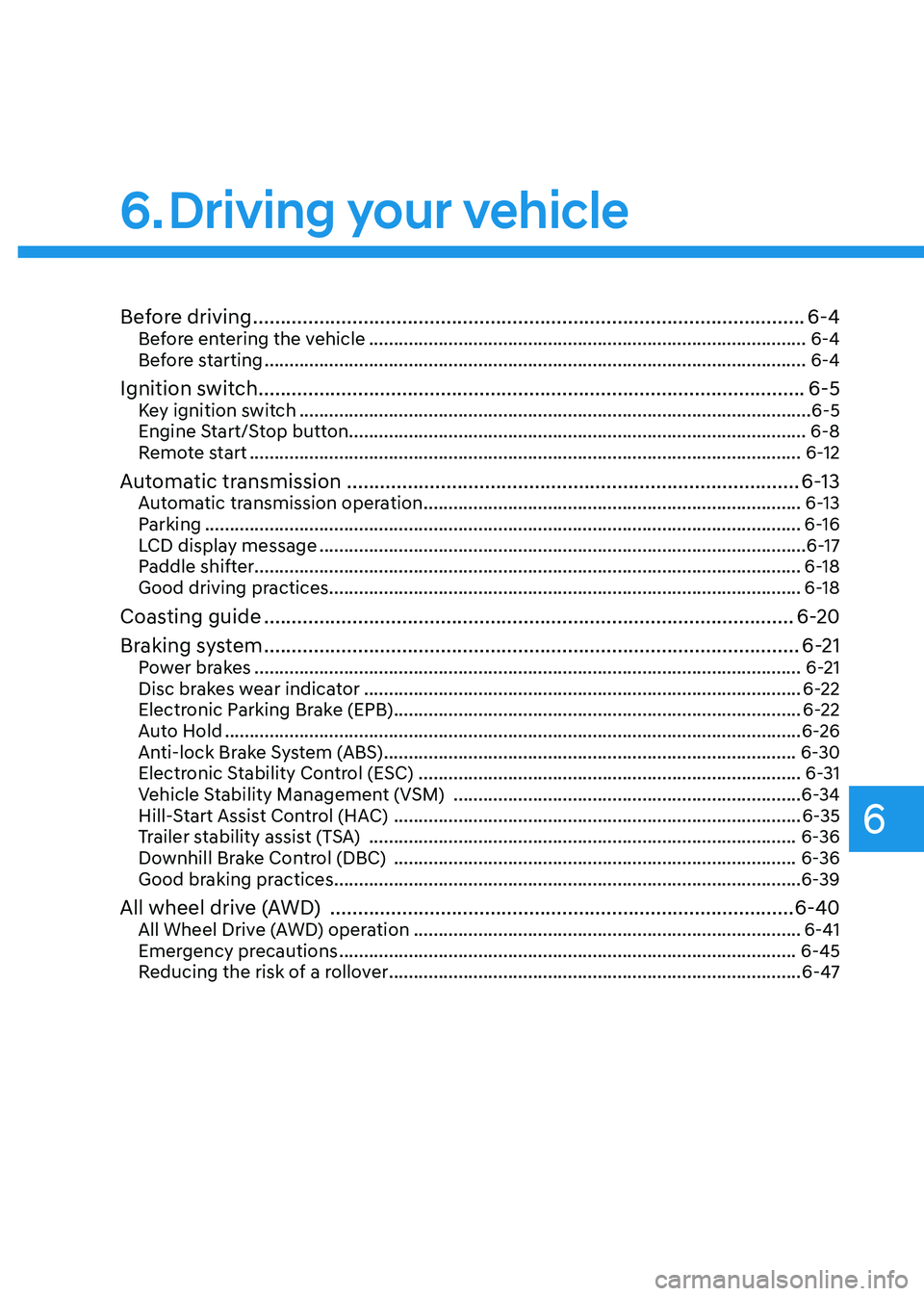 HYUNDAI TUCSON HYBRID 2022 Owners Manual 6. Driving your vehicle
Driving your vehicle
Before driving ........................................................................\
............................ 6-4Before entering the vehicle ...... HYUNDAI TUCSON HYBRID 2022 Owners Manual 6. Driving your vehicle
Driving your vehicle
Before driving ........................................................................\
............................ 6-4Before entering the vehicle ......