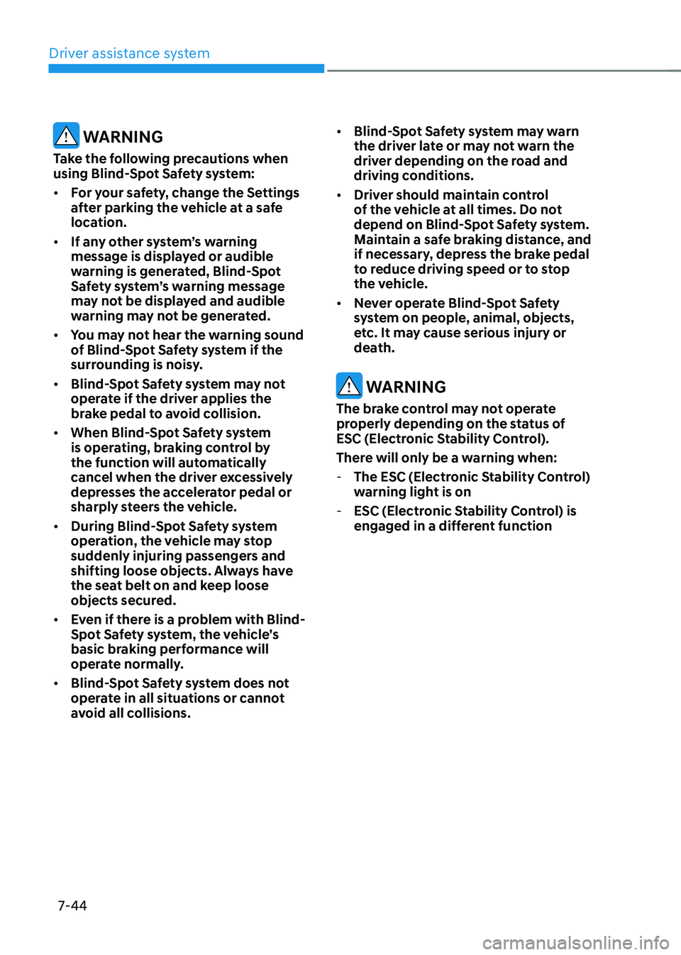 HYUNDAI TUCSON HYBRID 2022 Owners Manual Driver assistance system
7-44
WARNING
Take the following precautions when
using Blind-Spot Safety system:
• For your safety, change the Settings
after parking the vehicle at a safe
location.
• HYUNDAI TUCSON HYBRID 2022 Owners Manual Driver assistance system
7-44
WARNING
Take the following precautions when
using Blind-Spot Safety system:
• For your safety, change the Settings
after parking the vehicle at a safe
location.
•