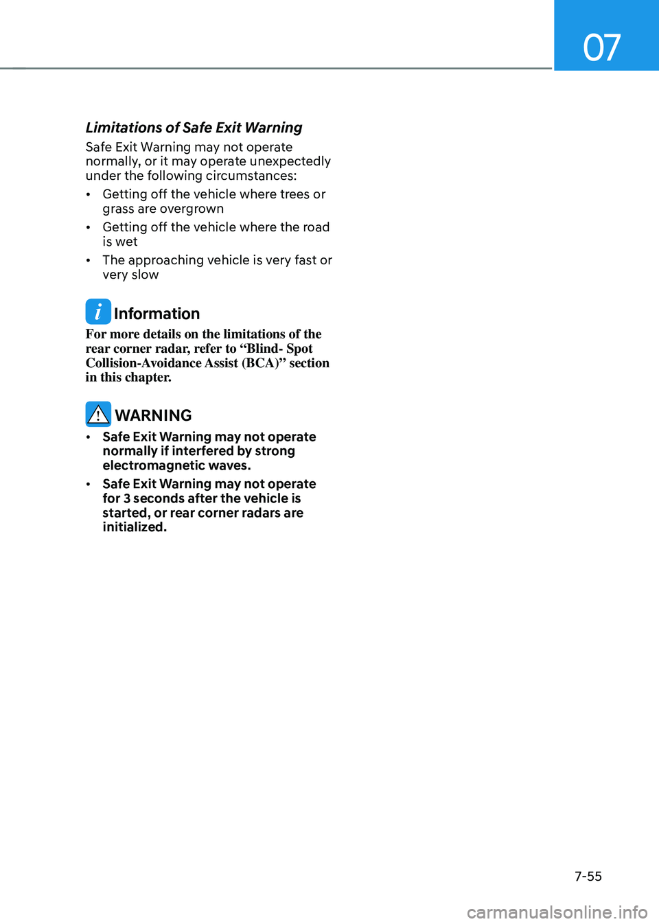 HYUNDAI TUCSON HYBRID 2022 Owners Manual 07
7-55
Limitations of Safe Exit Warning
Safe Exit Warning may not operate
normally, or it may operate unexpectedly
under the following circumstances:
• Getting off the vehicle where trees or
g HYUNDAI TUCSON HYBRID 2022 Owners Manual 07
7-55
Limitations of Safe Exit Warning
Safe Exit Warning may not operate
normally, or it may operate unexpectedly
under the following circumstances:
• Getting off the vehicle where trees or
g