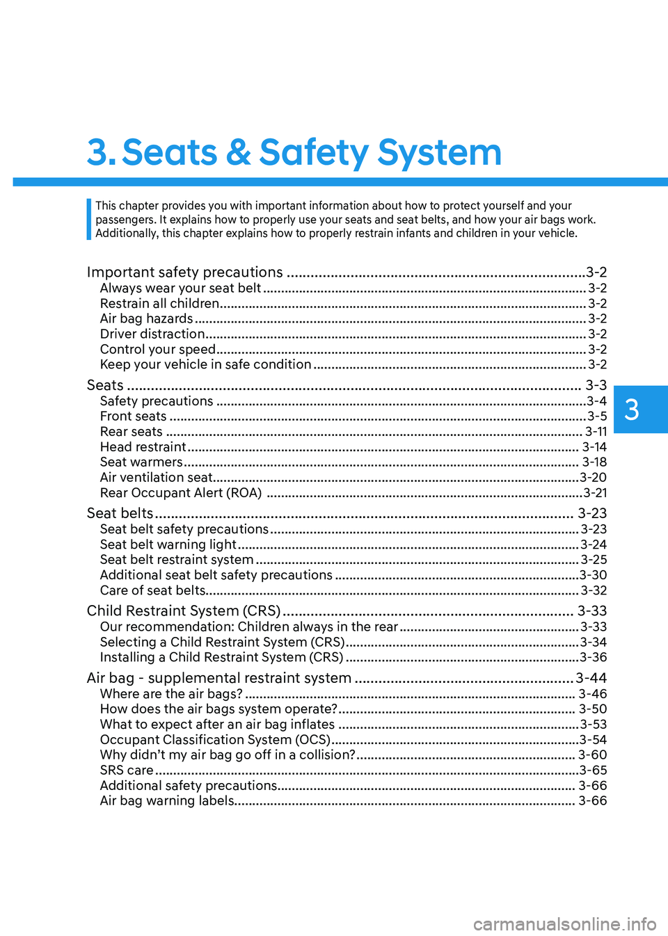 HYUNDAI TUCSON HYBRID 2022 Service Manual Seats & Safety System
3. Seats & Safety System
Important safety precautions ........................................................................\
... 3-2Always wear your seat belt ................ HYUNDAI TUCSON HYBRID 2022 Service Manual Seats & Safety System
3. Seats & Safety System
Important safety precautions ........................................................................\
... 3-2Always wear your seat belt ................