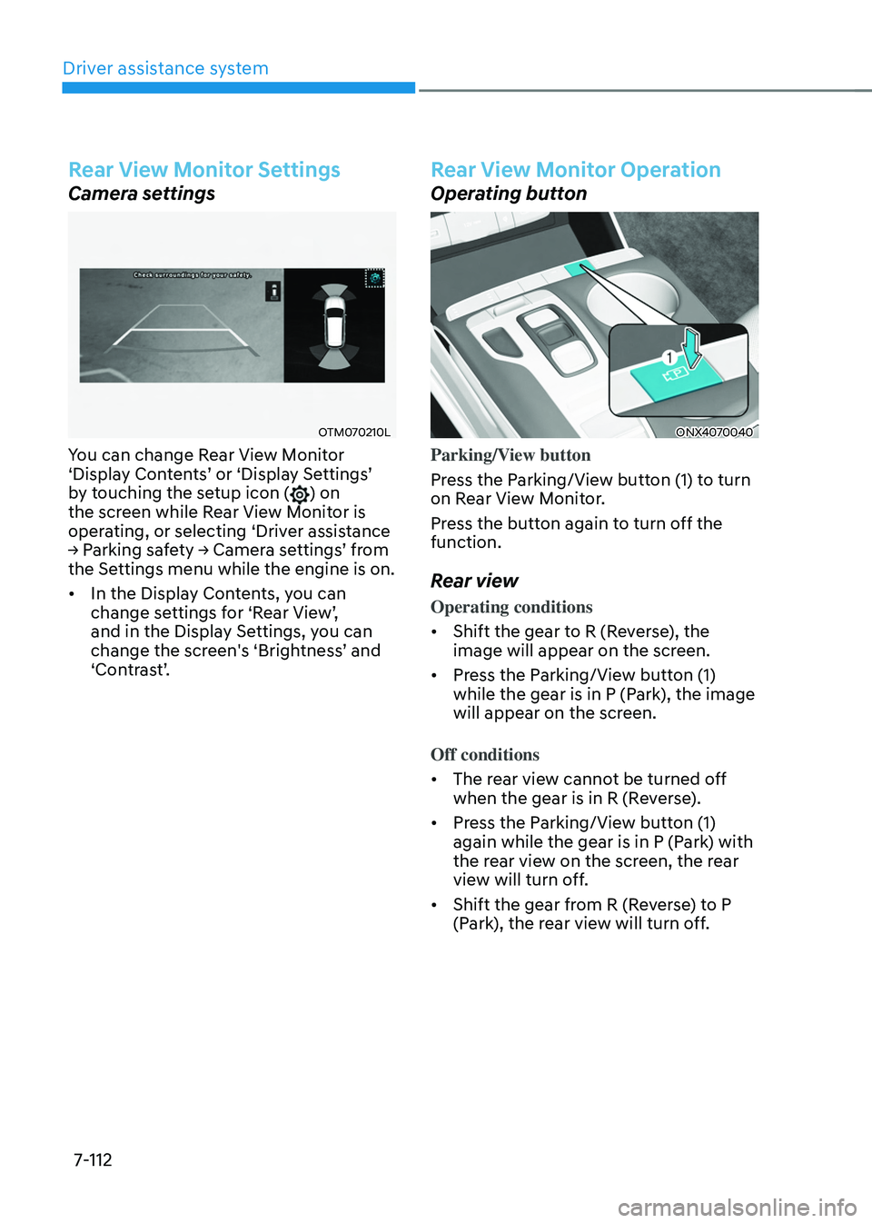 HYUNDAI TUCSON HYBRID 2022 Owners Manual Driver assistance system
7-112
Rear View Monitor Settings
Camera settings
OTM070210L
You can change Rear View Monitor
‘Display Contents’ or ‘Displa y Se ttings’ by t
ouching the setup icon ( HYUNDAI TUCSON HYBRID 2022 Owners Manual Driver assistance system
7-112
Rear View Monitor Settings
Camera settings
OTM070210L
You can change Rear View Monitor
‘Display Contents’ or ‘Displa y Se ttings’ by t
ouching the setup icon (
