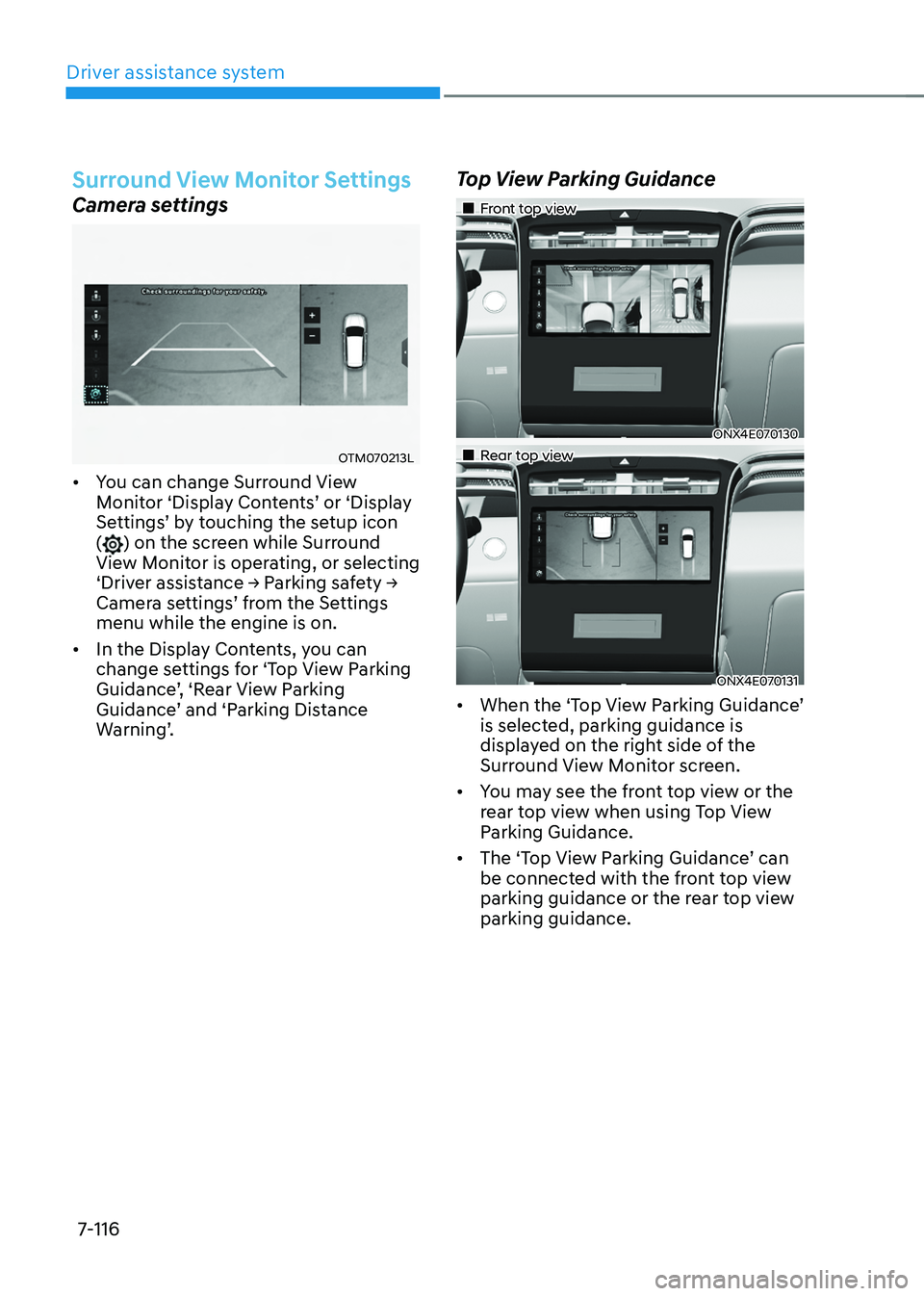 HYUNDAI TUCSON HYBRID 2022 Owners Manual Driver assistance system
7-116
Surround View Monitor Settings
Camera settings
OTM070213L
• You can change Surround View
Monitor ‘Displa
y Con tents’ or ‘Displa y Settings
’
b
y
t
ouchi HYUNDAI TUCSON HYBRID 2022 Owners Manual Driver assistance system
7-116
Surround View Monitor Settings
Camera settings
OTM070213L
• You can change Surround View
Monitor ‘Displa
y Con tents’ or ‘Displa y Settings
’
b
y
t
ouchi