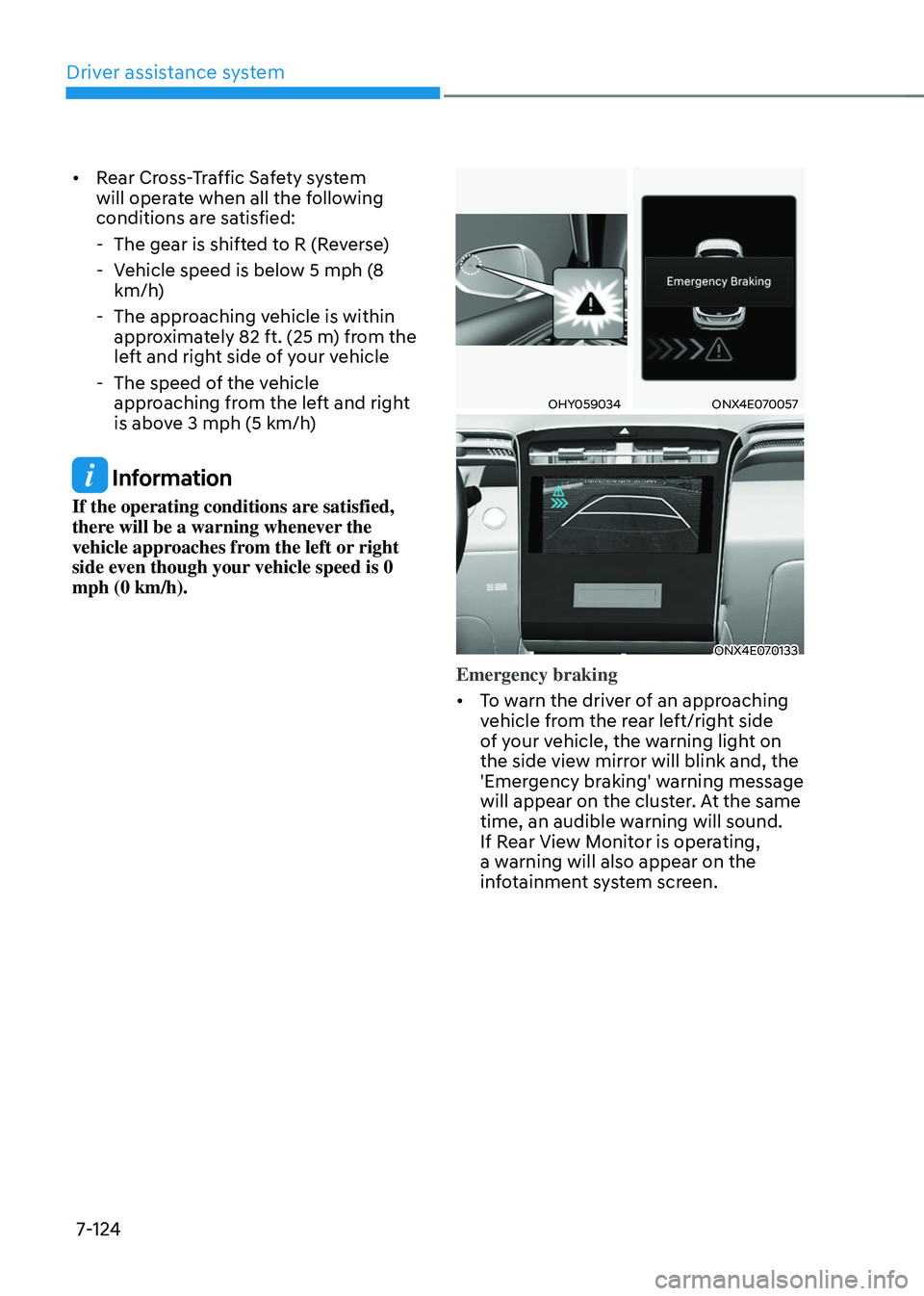 HYUNDAI TUCSON HYBRID 2022 Owners Manual Driver assistance system
7-124
• Rear Cross-Traffic Safety system
will operate when all the following
conditions are satisfied:
- The gear is shifted t
o R (Reverse)
- Vehicle speed is belo
w HYUNDAI TUCSON HYBRID 2022 Owners Manual Driver assistance system
7-124
• Rear Cross-Traffic Safety system
will operate when all the following
conditions are satisfied:
- The gear is shifted t
o R (Reverse)
- Vehicle speed is belo
w
