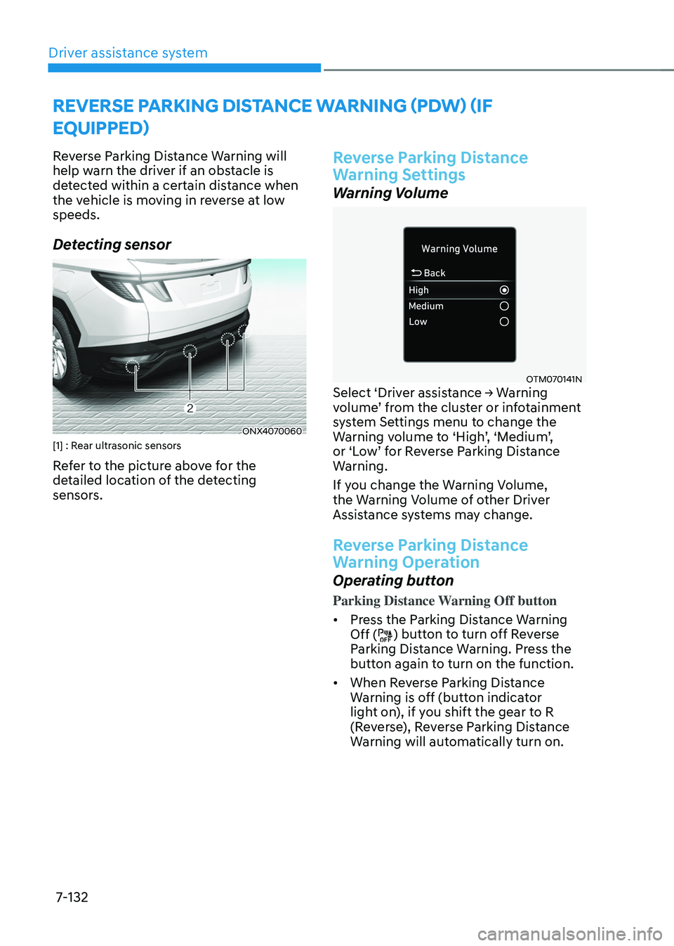 HYUNDAI TUCSON HYBRID 2022 Owners Manual Driver assistance system
7-132
reverse parKing distanCe warning (pd w) (iF
equipped)
Reverse Parking Distance Warning will
help warn the driver if an obstacle is
detected within a certain distance HYUNDAI TUCSON HYBRID 2022 Owners Manual Driver assistance system
7-132
reverse parKing distanCe warning (pd w) (iF
equipped)
Reverse Parking Distance Warning will
help warn the driver if an obstacle is
detected within a certain distance