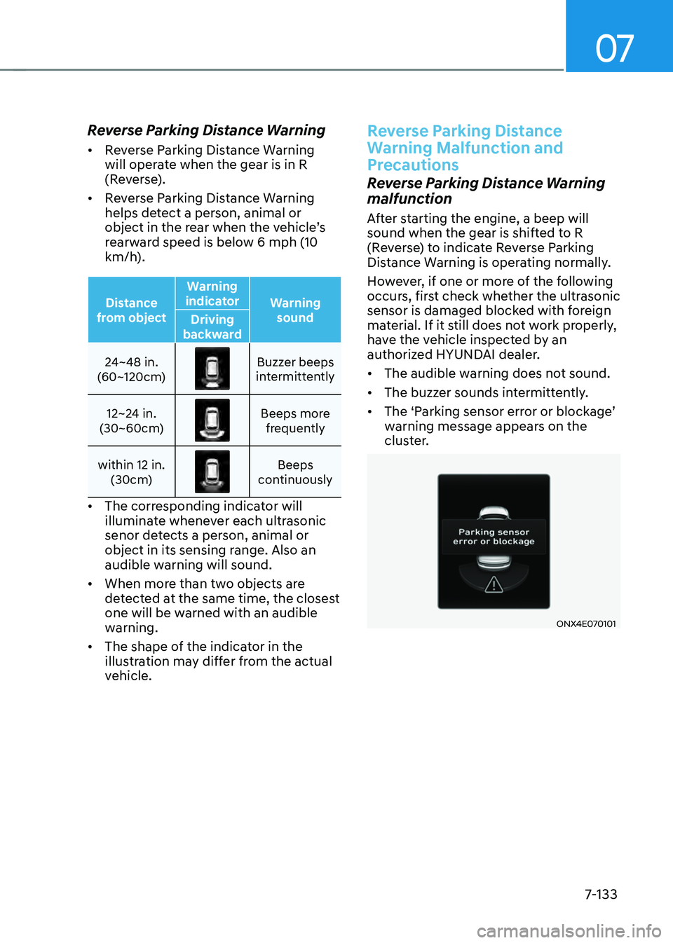 HYUNDAI TUCSON HYBRID 2022 Owners Manual 07
7-133
Reverse Parking Distance Warning
• Reverse Parking Distance Warning
will operate when the gear is in R
(Reverse).
• Reverse Parking Distance Warning
helps detect a person, animal or HYUNDAI TUCSON HYBRID 2022 Owners Manual 07
7-133
Reverse Parking Distance Warning
• Reverse Parking Distance Warning
will operate when the gear is in R
(Reverse).
• Reverse Parking Distance Warning
helps detect a person, animal or