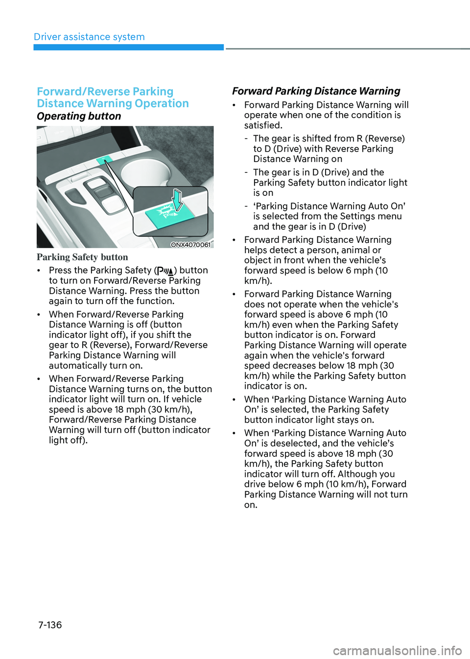 HYUNDAI TUCSON HYBRID 2022 Owners Manual Driver assistance system
7-136
Forward/Reverse Parking
Distance Warning Operation
Operating button
ONX4070061
Parking Safety button
• Press the Parking Safety (
) button
to turn on Forward/Revers HYUNDAI TUCSON HYBRID 2022 Owners Manual Driver assistance system
7-136
Forward/Reverse Parking
Distance Warning Operation
Operating button
ONX4070061
Parking Safety button
• Press the Parking Safety (
) button
to turn on Forward/Revers