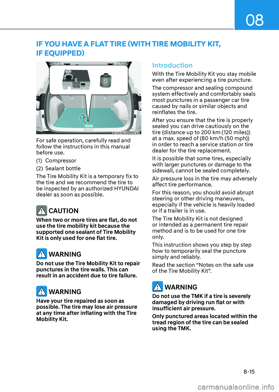 HYUNDAI TUCSON HYBRID 2022  Owners Manual 08
8-15
if you have a flaT Tire (wiTh Tire MobiliTy KiT,  
if e qui
PPed)
ONX4E080039
For safe operation, carefully read and 
follow the instructions in this manual 
before use.
(1)
 Compressor
(2)
 S