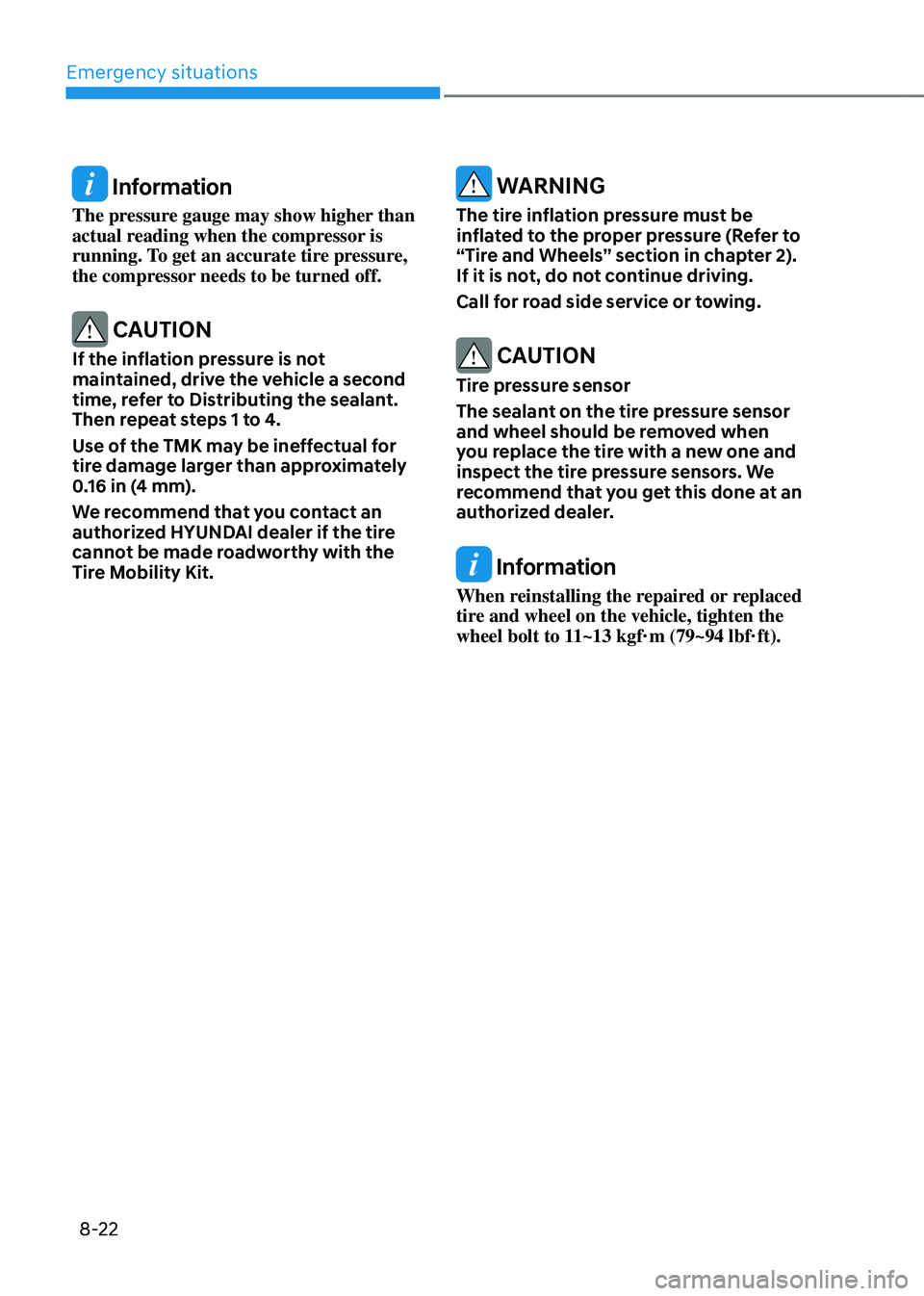 HYUNDAI TUCSON HYBRID 2022 Owners Manual Emergency situations
8-22
Information
The pressure gauge may show higher than
actual reading when the compressor is
running. To get an accurate tire pressure,
the compressor needs to be turned off HYUNDAI TUCSON HYBRID 2022 Owners Manual Emergency situations
8-22
Information
The pressure gauge may show higher than
actual reading when the compressor is
running. To get an accurate tire pressure,
the compressor needs to be turned off