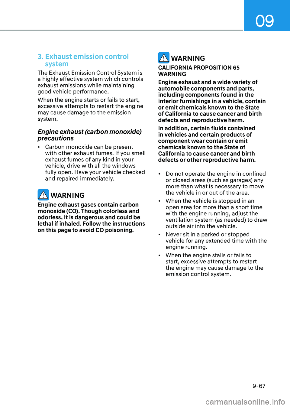 HYUNDAI TUCSON HYBRID 2022 Owners Manual 09
9-67
3. Exhaust emission control
system
The Exhaust Emission Control System is
a highly effective system which controls
exhaust emissions while maintaining
good vehicle performance.
When the en HYUNDAI TUCSON HYBRID 2022 Owners Manual 09
9-67
3. Exhaust emission control
system
The Exhaust Emission Control System is
a highly effective system which controls
exhaust emissions while maintaining
good vehicle performance.
When the en
