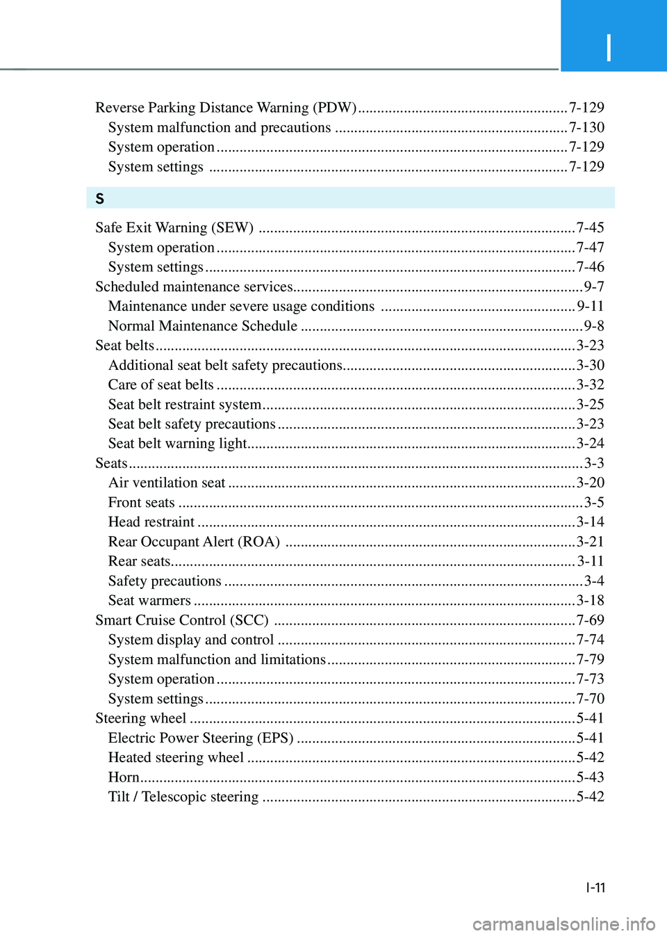 HYUNDAI TUCSON HYBRID 2022  Owners Manual I
I-11
Reverse Parking Distance Warning (PDW) .......................................................7-129
 System malfunction and precautions  ........................................................