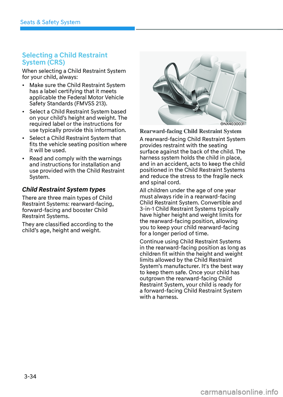 HYUNDAI TUCSON HYBRID 2022 Manual PDF Seats & Safety System
3-34
Selecting a Child Restraint
System (CRS)
When selecting a Child Restraint System
for your child, always:
• Make sure the Child Restraint System
has a label certifying t HYUNDAI TUCSON HYBRID 2022 Manual PDF Seats & Safety System
3-34
Selecting a Child Restraint
System (CRS)
When selecting a Child Restraint System
for your child, always:
• Make sure the Child Restraint System
has a label certifying t