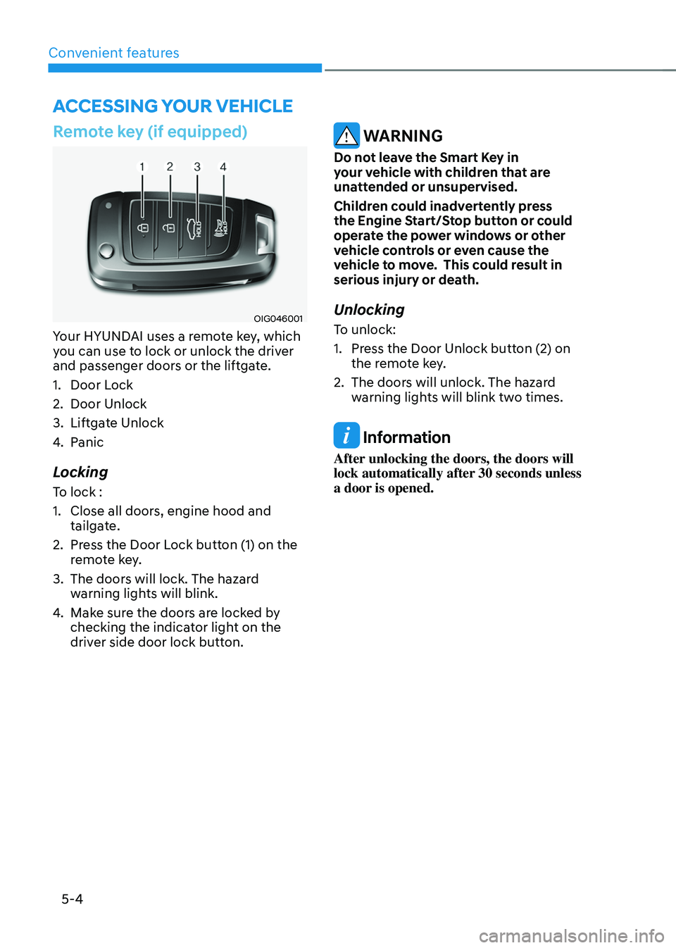 HYUNDAI TUCSON HYBRID 2021  Owners Manual Convenient features
5-4
Remote key (if equipped)
OIG046001
Your HYUNDAI uses a remote key, which 
you can use to lock or unlock the driver 
and passenger doors or the liftgate.
1.
 Door Lock
2.
 Door 