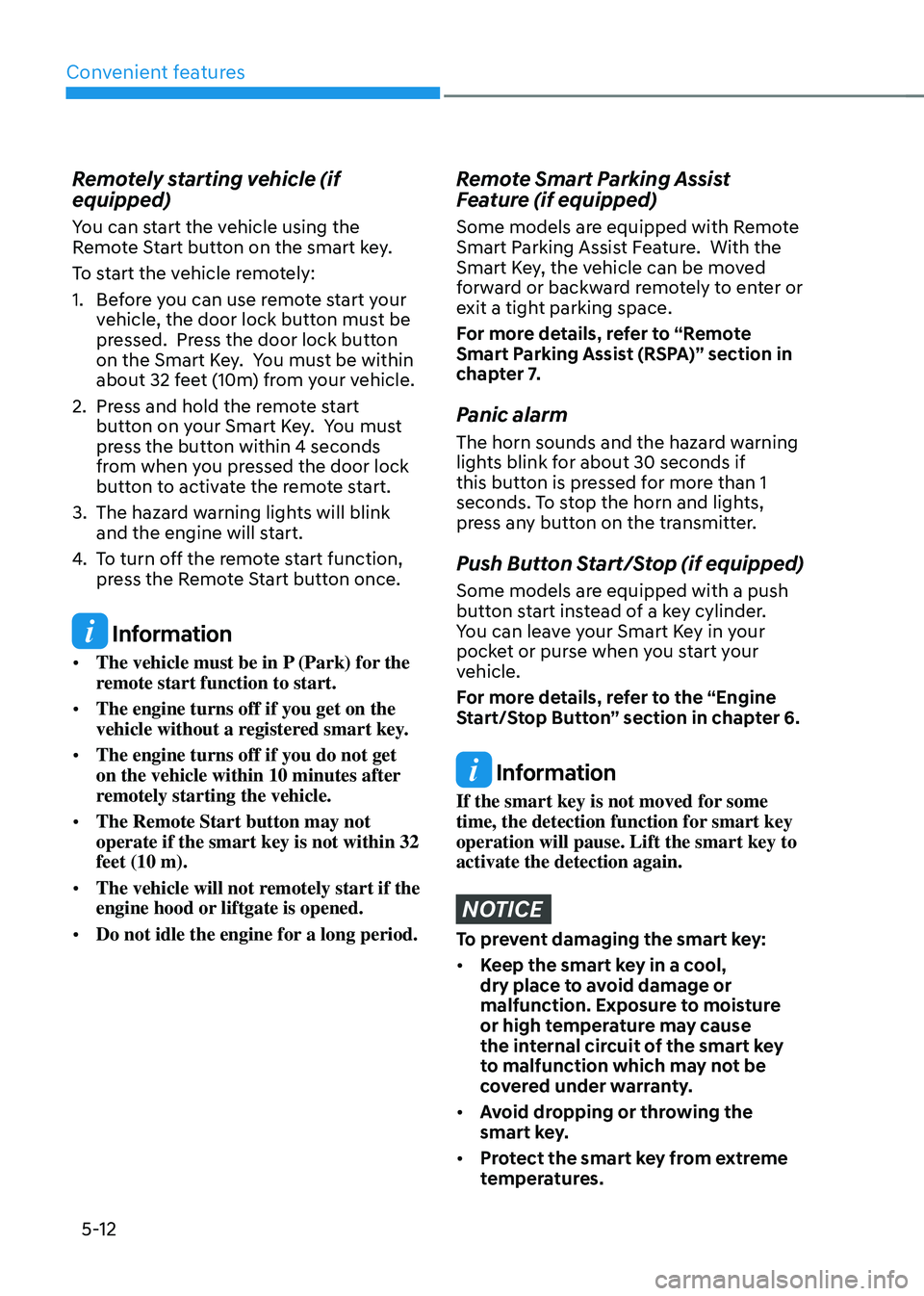 HYUNDAI TUCSON HYBRID 2021  Owners Manual Convenient features
5-12
Remotely starting vehicle (if 
equipped)
You can start the vehicle using the 
Remote Start button on the smart key.
To start the vehicle remotely:
1.
 Bef
ore you can use remo