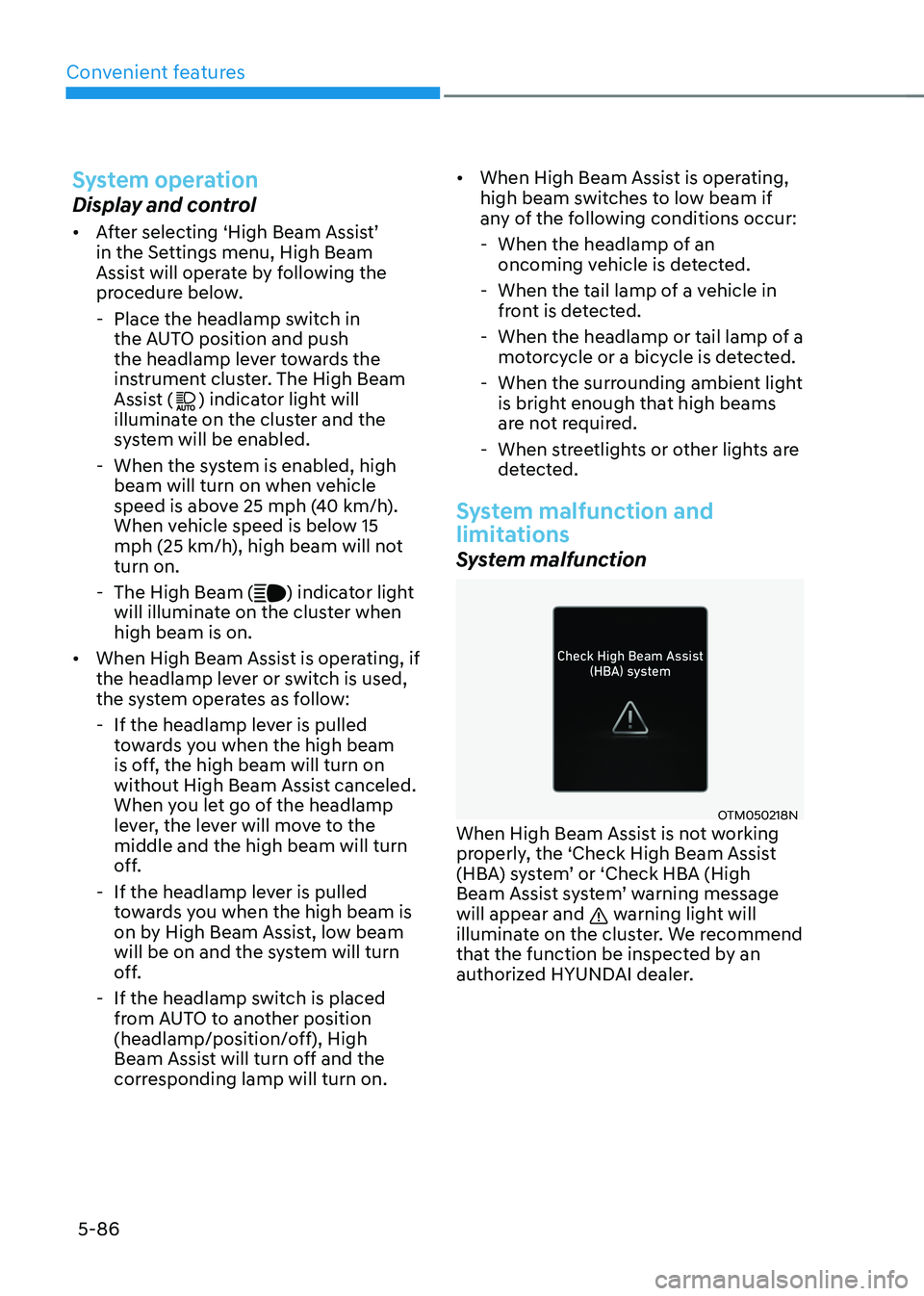 HYUNDAI TUCSON HYBRID 2021  Owners Manual Convenient features
5-86
System operation
Display and control
•	After selecting ‘High Beam Assist’ 
in the Settings menu, High Beam 
Assist will operate by following the 
procedure below. 
 - Pl