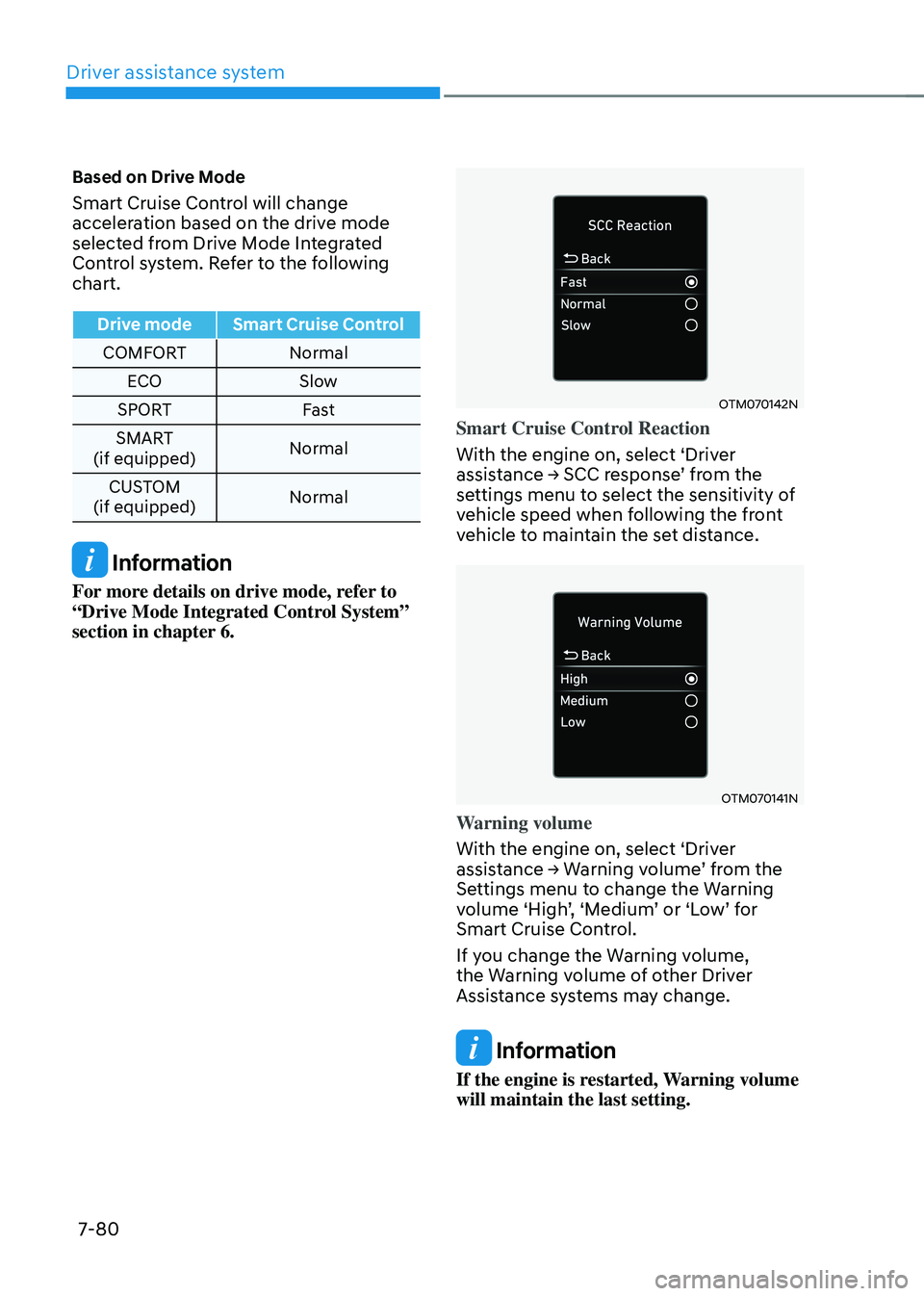 HYUNDAI TUCSON HYBRID 2021 Owners Manual Driver assistance system
7-80
Based on Drive Mode
Smart Cruise Control will change
acceleration based on the drive mode
selected from Drive Mode Integrated
Control system. Refer to the following
c HYUNDAI TUCSON HYBRID 2021 Owners Manual Driver assistance system
7-80
Based on Drive Mode
Smart Cruise Control will change
acceleration based on the drive mode
selected from Drive Mode Integrated
Control system. Refer to the following
c