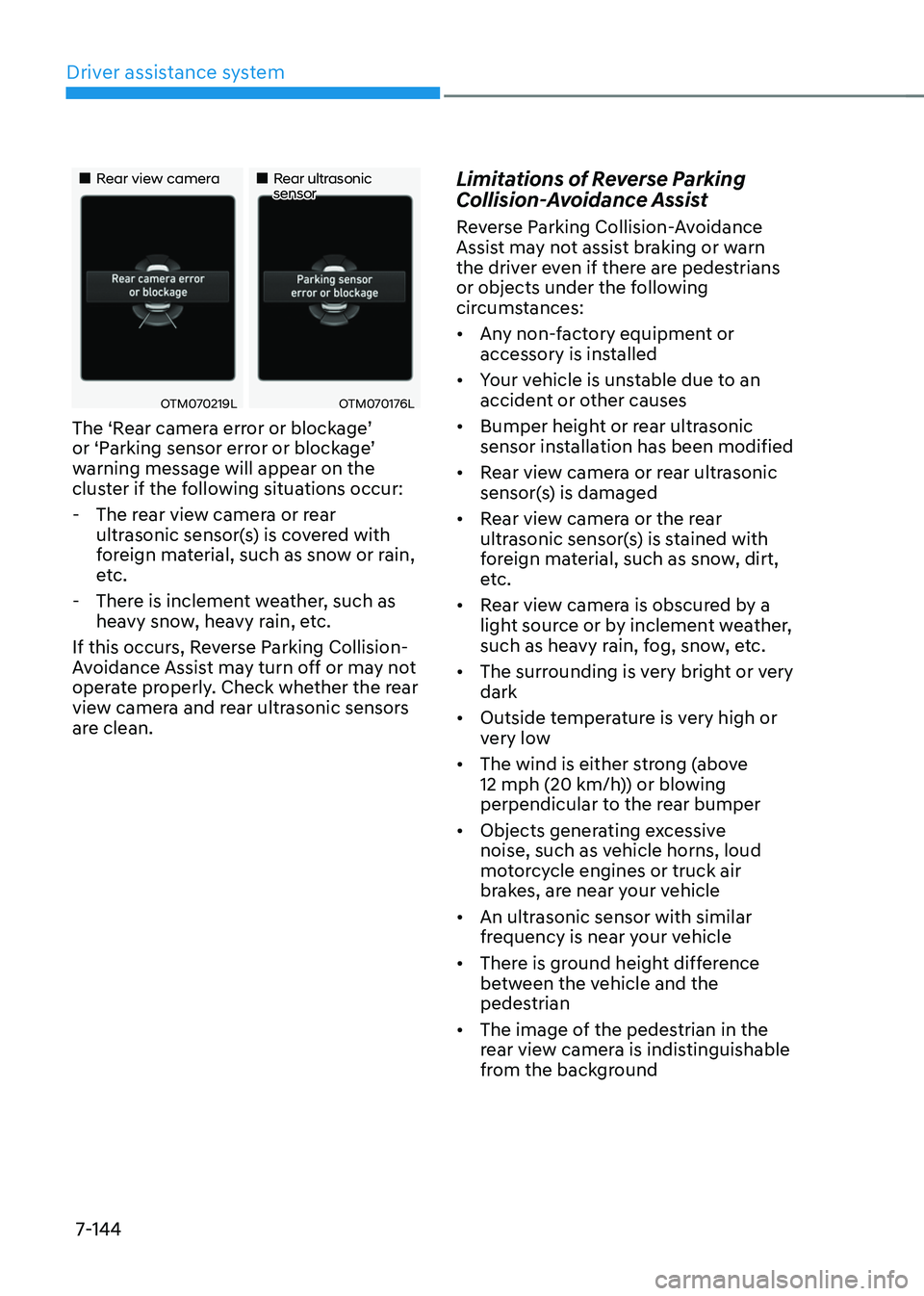 HYUNDAI TUCSON HYBRID 2021  Owners Manual Driver assistance system
7-144
„„Rear view camera„„Rear ultrasonic sensor
OTM070219LOTM070176L
The	‘Rear	camera	error	or	blockage’	or	‘P
arking	sensor	err or	or	block age’	