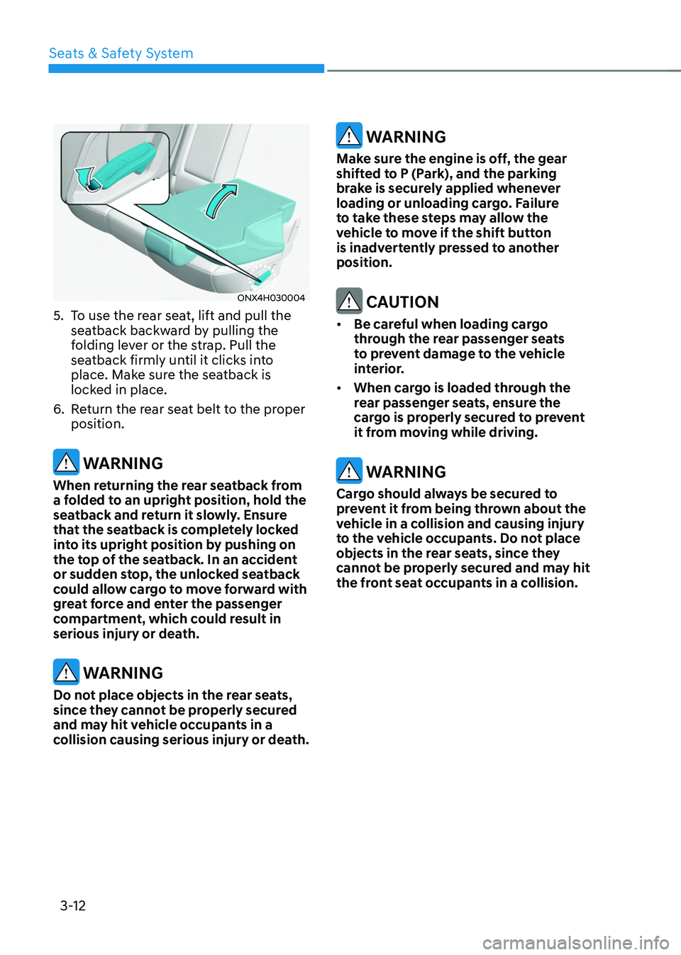 HYUNDAI TUCSON HYBRID 2021  Owners Manual Seats & Safety System
3-12
ONX4H030004
5. To use the rear seat, lift and pull the 
seatback backward by pulling the 
folding lever or the strap. Pull the 
seatback firmly until it clicks into 
place. 