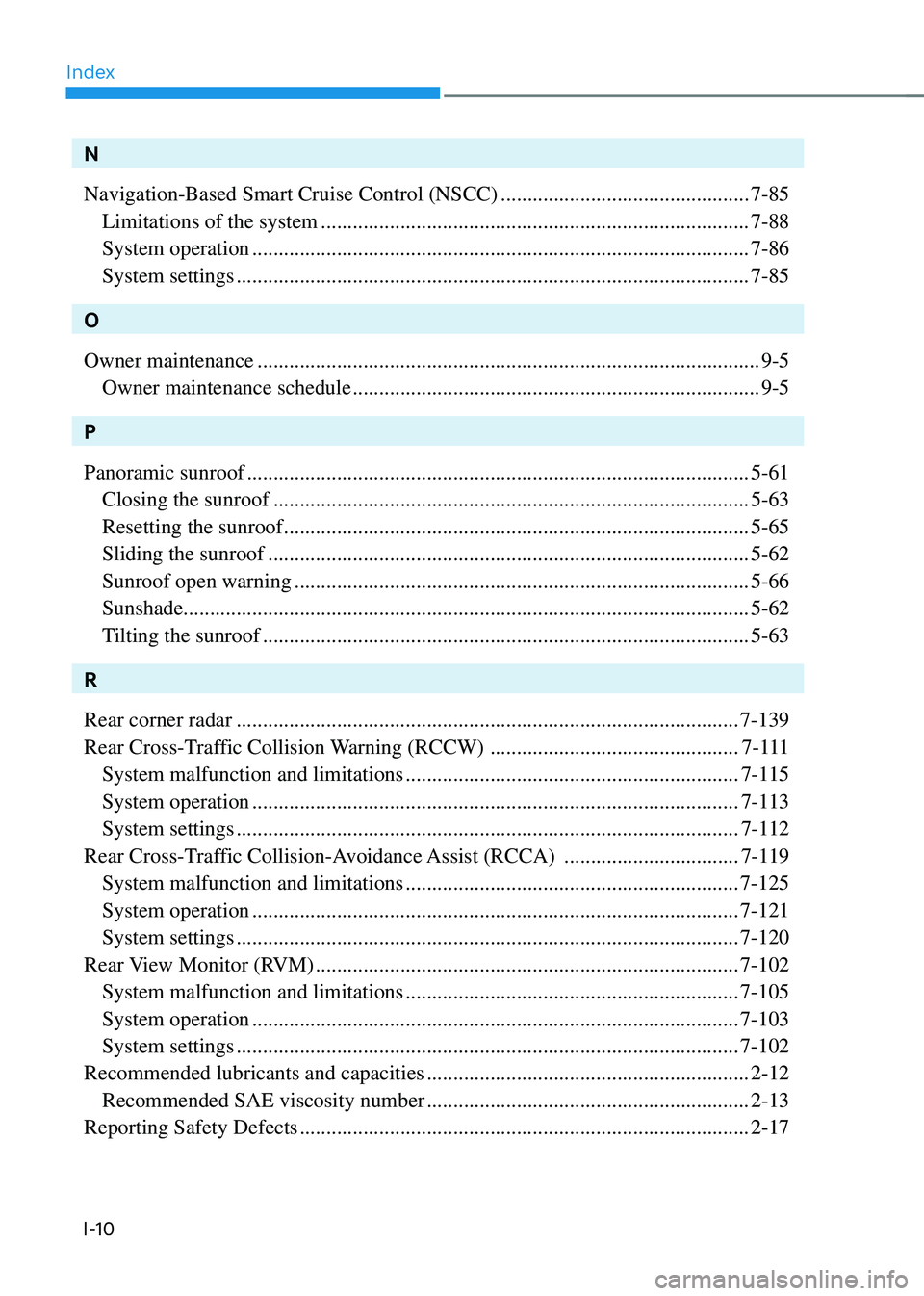 HYUNDAI TUCSON HYBRID 2021  Owners Manual Index
I-10
N
Navigation-Based Smart Cruise Control (NSCC)
 ...............................................7-85
 Limitations of the system ..............................................................