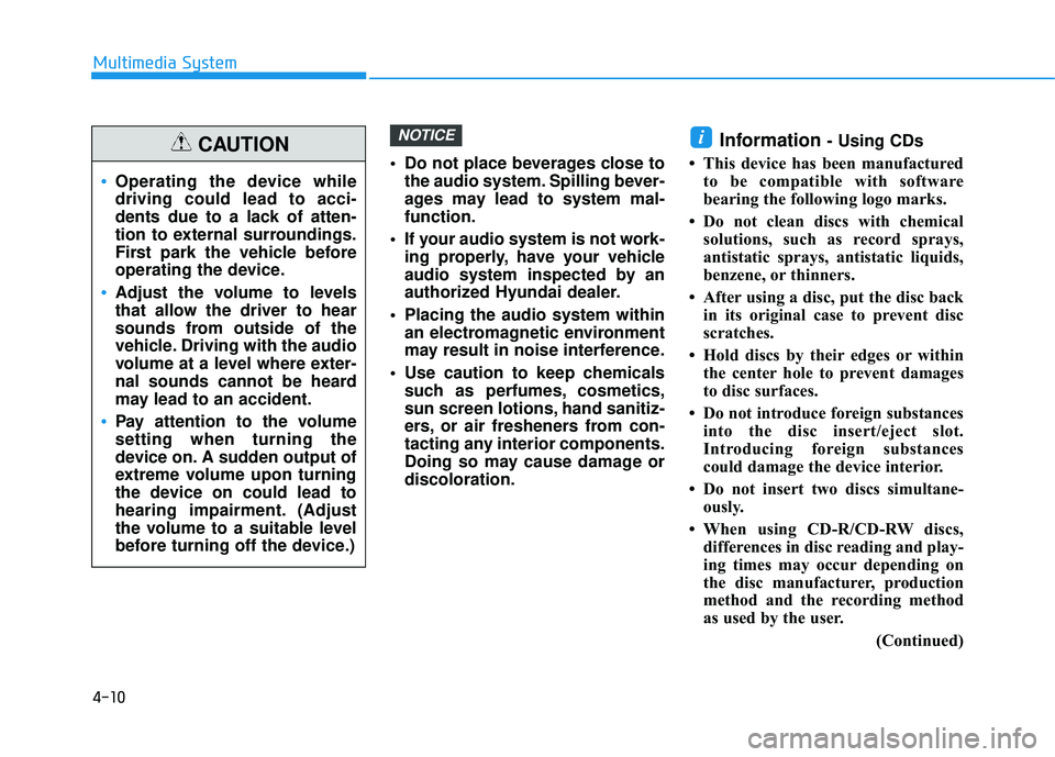 HYUNDAI TUCSON 2016 Owners Manual 4-10
Multimedia System
Do not place beverages close tothe audio system. Spilling bever-
ages may lead to system mal-function.
If your audio system is not work- ing properly, have your vehicle
audio HYUNDAI TUCSON 2016 Owners Manual 4-10
Multimedia System
Do not place beverages close tothe audio system. Spilling bever-
ages may lead to system mal-function.
If your audio system is not work- ing properly, have your vehicle
audio