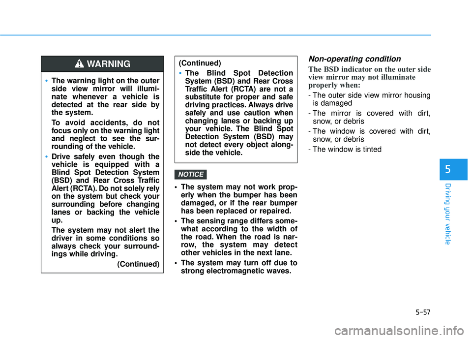 HYUNDAI TUCSON 2016 Owners Manual 5-57
Driving your vehicle The system may not work prop-erly when the bumper has been
damaged, or if the rear bumperhas been replaced or repaired.
The sensing range differs some- what according to th HYUNDAI TUCSON 2016 Owners Manual 5-57
Driving your vehicle The system may not work prop-erly when the bumper has been
damaged, or if the rear bumperhas been replaced or repaired.
The sensing range differs some- what according to th