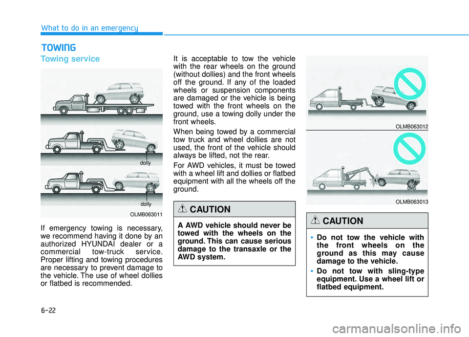 HYUNDAI TUCSON 2015 Owners Manual 6-22
What to do in an emergency
Towing service
If emergency towing is necessary,
we recommend having it done by an
authorized HYUNDAI dealer or a
commercial tow-truck service.
Proper lifting and towi HYUNDAI TUCSON 2015 Owners Manual 6-22
What to do in an emergency
Towing service
If emergency towing is necessary,
we recommend having it done by an
authorized HYUNDAI dealer or a
commercial tow-truck service.
Proper lifting and towi