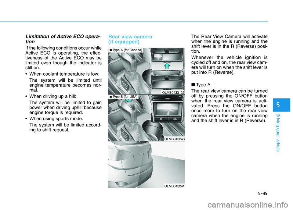 HYUNDAI TUCSON 2014 Owners Manual 5-45
Driving your vehicle
5
Limitation of Active ECO opera-tion
If the following conditions occur while
Active ECO is operating, the effec-
tiveness of the Active ECO may be
limited even though th HYUNDAI TUCSON 2014 Owners Manual 5-45
Driving your vehicle
5
Limitation of Active ECO opera-tion
If the following conditions occur while
Active ECO is operating, the effec-
tiveness of the Active ECO may be
limited even though th