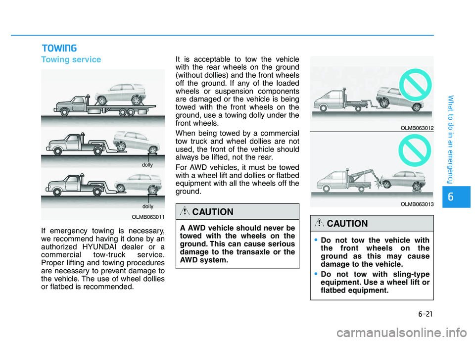 HYUNDAI TUCSON 2014 Owners Manual 6-21
What to do in an emergency
6
Towing service
If emergency towing is necessary,
we recommend having it done by an
authorized HYUNDAI dealer or a
commercial tow-truck service.
Proper lifting and to HYUNDAI TUCSON 2014 Owners Manual 6-21
What to do in an emergency
6
Towing service
If emergency towing is necessary,
we recommend having it done by an
authorized HYUNDAI dealer or a
commercial tow-truck service.
Proper lifting and to