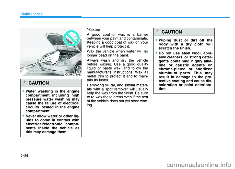 HYUNDAI TUCSON 2014 Owners Manual 7-84
Maintenance
Waxing
A good coat of wax is a barrier
between your paint and contaminate.
Keeping a good coat of wax on your
vehicle will help protect it.
Wax the vehicle when water will no longer HYUNDAI TUCSON 2014 Owners Manual 7-84
Maintenance
Waxing
A good coat of wax is a barrier
between your paint and contaminate.
Keeping a good coat of wax on your
vehicle will help protect it.
Wax the vehicle when water will no longer