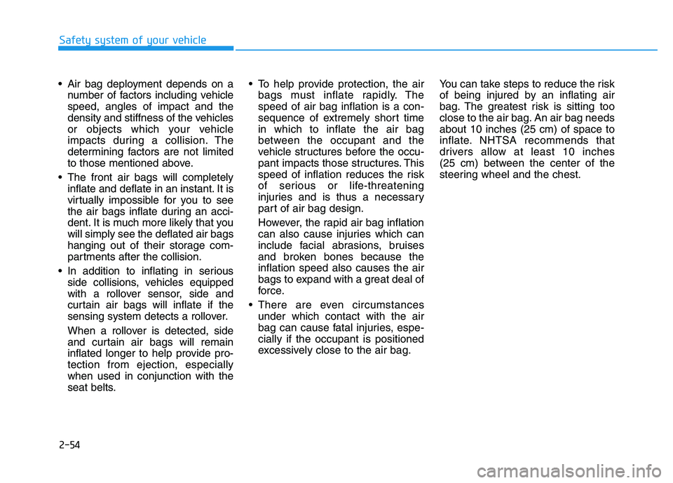 HYUNDAI TUCSON 2014 Manual PDF 2-54
Safety system of your vehicle
Air bag deployment depends on anumber of factors including vehicle speed, angles of impact and the
density and stiffness of the vehicles
or objects which your vehic HYUNDAI TUCSON 2014 Manual PDF 2-54
Safety system of your vehicle
Air bag deployment depends on anumber of factors including vehicle speed, angles of impact and the
density and stiffness of the vehicles
or objects which your vehic