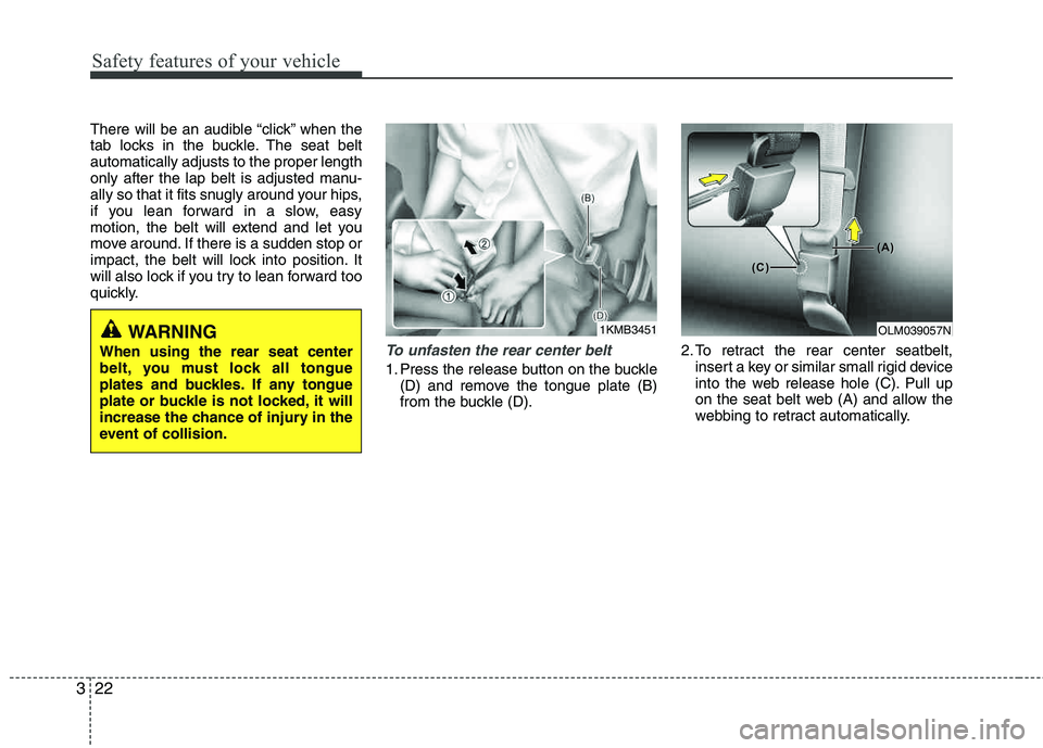 HYUNDAI TUCSON 2013 Owners Guide Safety features of your vehicle
22
3
There will be an audible “click” when the
tab locks in the buckle. The seat belt automatically adjusts to the proper length
only after the lap belt is adjuste HYUNDAI TUCSON 2013 Owners Guide Safety features of your vehicle
22
3
There will be an audible “click” when the
tab locks in the buckle. The seat belt automatically adjusts to the proper length
only after the lap belt is adjuste