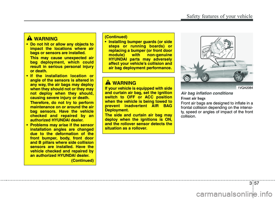 HYUNDAI TUCSON 2013 Manual PDF 357
Safety features of your vehicle
Air bag inflation conditions
Front air bags
Front air bags are designed to inflate in a frontal collision depending on the intensi-
ty, speed or angles of impact HYUNDAI TUCSON 2013 Manual PDF 357
Safety features of your vehicle
Air bag inflation conditions
Front air bags
Front air bags are designed to inflate in a frontal collision depending on the intensi-
ty, speed or angles of impact