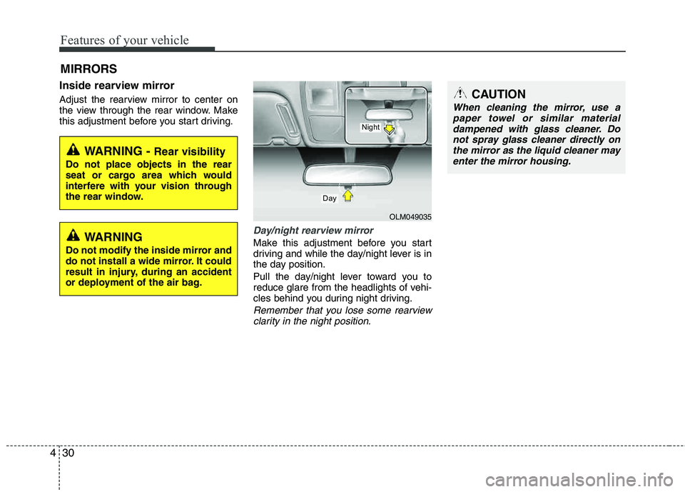 HYUNDAI TUCSON 2012 Owners Manual Features of your vehicle
30
4
Inside rearview mirror
Adjust the rearview mirror to center on
the view through the rear window. Make
this adjustment before you start driving.
Day/night rearview mirro HYUNDAI TUCSON 2012 Owners Manual Features of your vehicle
30
4
Inside rearview mirror
Adjust the rearview mirror to center on
the view through the rear window. Make
this adjustment before you start driving.
Day/night rearview mirro