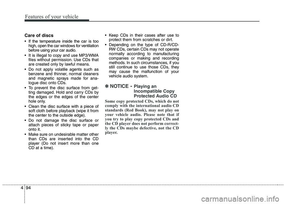 HYUNDAI TUCSON 2012 Owners Manual Features of your vehicle
94
4
Care of discs
If the temperature inside the car is too
high, open the car windows for ventilation
before using your car audio.
It is illegal to copy and use MP3/WMA fi HYUNDAI TUCSON 2012 Owners Manual Features of your vehicle
94
4
Care of discs
If the temperature inside the car is too
high, open the car windows for ventilation
before using your car audio.
It is illegal to copy and use MP3/WMA fi