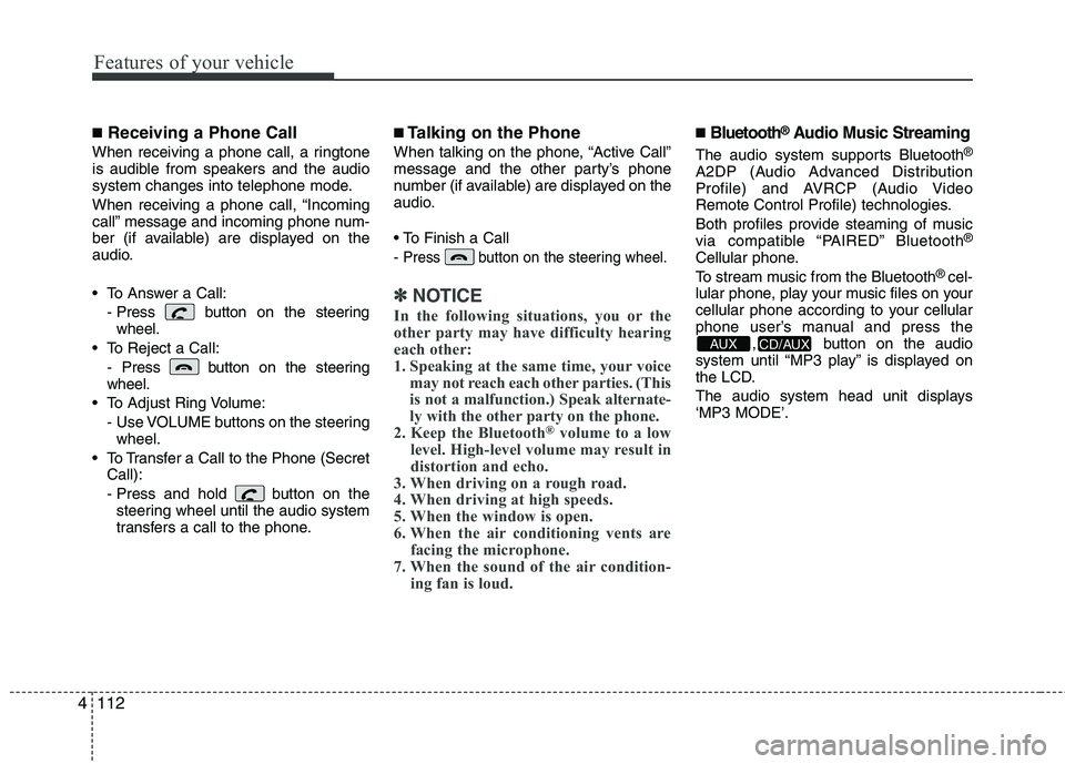 HYUNDAI TUCSON 2012 Owners Manual Features of your vehicle
112
4
■
Receiving a Phone Call
When receiving a phone call, a ringtone
is audible from speakers and the audio
system changes into telephone mode.
When receiving a phone c HYUNDAI TUCSON 2012 Owners Manual Features of your vehicle
112
4
■
Receiving a Phone Call
When receiving a phone call, a ringtone
is audible from speakers and the audio
system changes into telephone mode.
When receiving a phone c