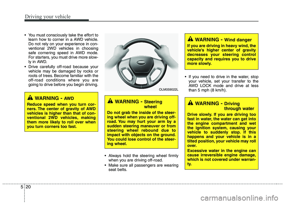 HYUNDAI TUCSON 2012 Owners Manual Driving your vehicle
20
5
You must consciously take the effort to
learn how to corner in a AWD vehicle.
Do not rely on your experience in con-
ventional 2WD vehicles in choosing
safe cornering speed HYUNDAI TUCSON 2012 Owners Manual Driving your vehicle
20
5
You must consciously take the effort to
learn how to corner in a AWD vehicle.
Do not rely on your experience in con-
ventional 2WD vehicles in choosing
safe cornering speed