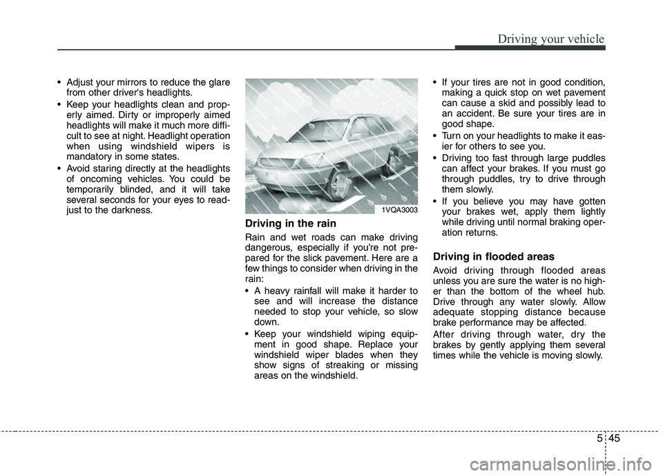 HYUNDAI TUCSON 2012 Owners Manual 545
Driving your vehicle
Adjust your mirrors to reduce the glarefrom other drivers headlights.
Keep your headlights clean and prop- erly aimed. Dirty or improperly aimed
headlights will make it mu HYUNDAI TUCSON 2012 Owners Manual 545
Driving your vehicle
Adjust your mirrors to reduce the glarefrom other drivers headlights.
Keep your headlights clean and prop- erly aimed. Dirty or improperly aimed
headlights will make it mu