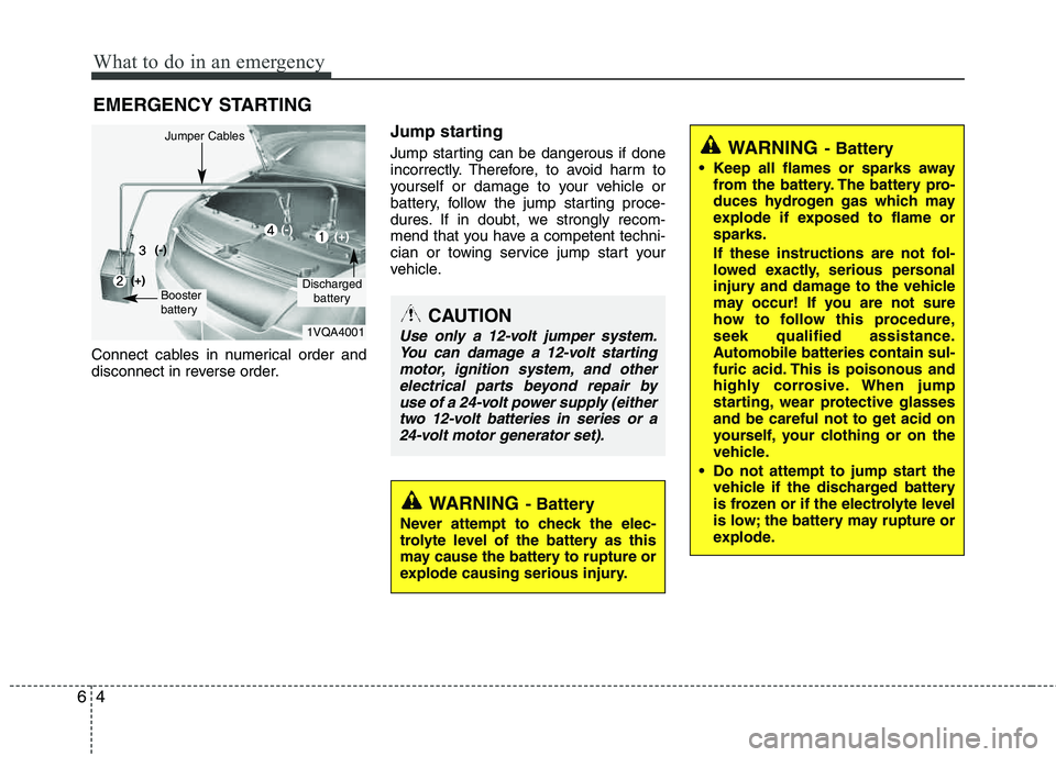 HYUNDAI TUCSON 2012 Owners Manual What to do in an emergency
4
6
EMERGENCY STARTING
Connect cables in numerical order and
disconnect in reverse order.
Jump starting
Jump starting can be dangerous if done
incorrectly. Therefore, to HYUNDAI TUCSON 2012 Owners Manual What to do in an emergency
4
6
EMERGENCY STARTING
Connect cables in numerical order and
disconnect in reverse order.
Jump starting
Jump starting can be dangerous if done
incorrectly. Therefore, to
