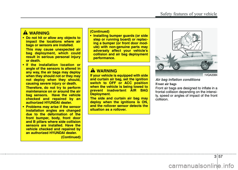 HYUNDAI TUCSON 2012 Manual PDF 357
Safety features of your vehicle
Air bag inflation conditions
Front air bags
Front air bags are designed to inflate in a frontal collision depending on the intensi-
ty, speed or angles of impact HYUNDAI TUCSON 2012 Manual PDF 357
Safety features of your vehicle
Air bag inflation conditions
Front air bags
Front air bags are designed to inflate in a frontal collision depending on the intensi-
ty, speed or angles of impact