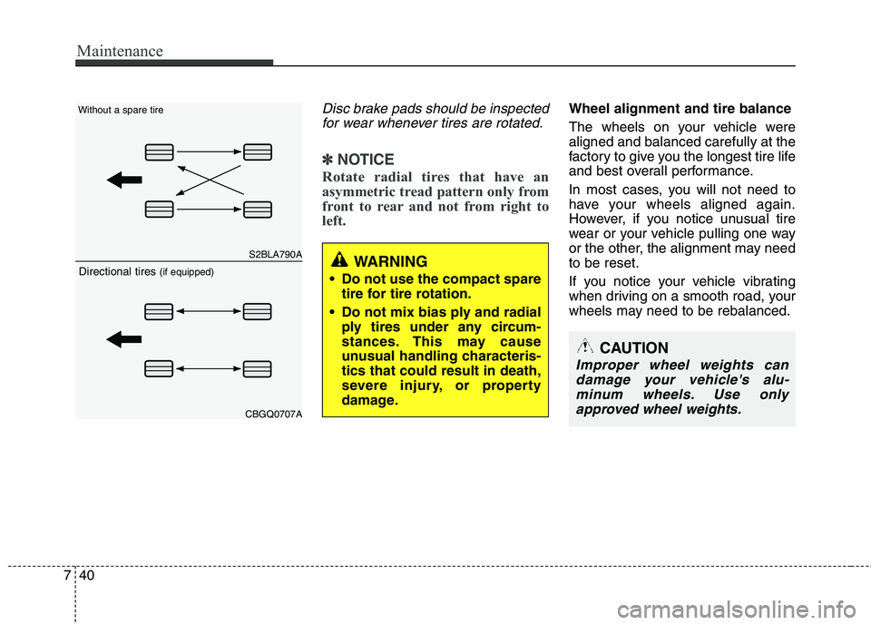 HYUNDAI TUCSON 2011 Owners Manual Maintenance
40
7
Disc brake pads should be inspected
for wear whenever tires are rotated.
✽✽ NOTICE
Rotate radial tires that have an
asymmetric tread pattern only from
front to rear and not from HYUNDAI TUCSON 2011 Owners Manual Maintenance
40
7
Disc brake pads should be inspected
for wear whenever tires are rotated.
✽✽ NOTICE
Rotate radial tires that have an
asymmetric tread pattern only from
front to rear and not from