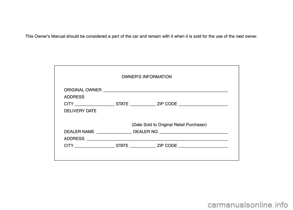 HYUNDAI TUCSON 2011  Owners Manual This Owners Manual should be considered a part of the car and remain with it when it is sold for the use of the next owner.OWNERS INFORMATION
ORIGINAL OWNER _________________________________________
